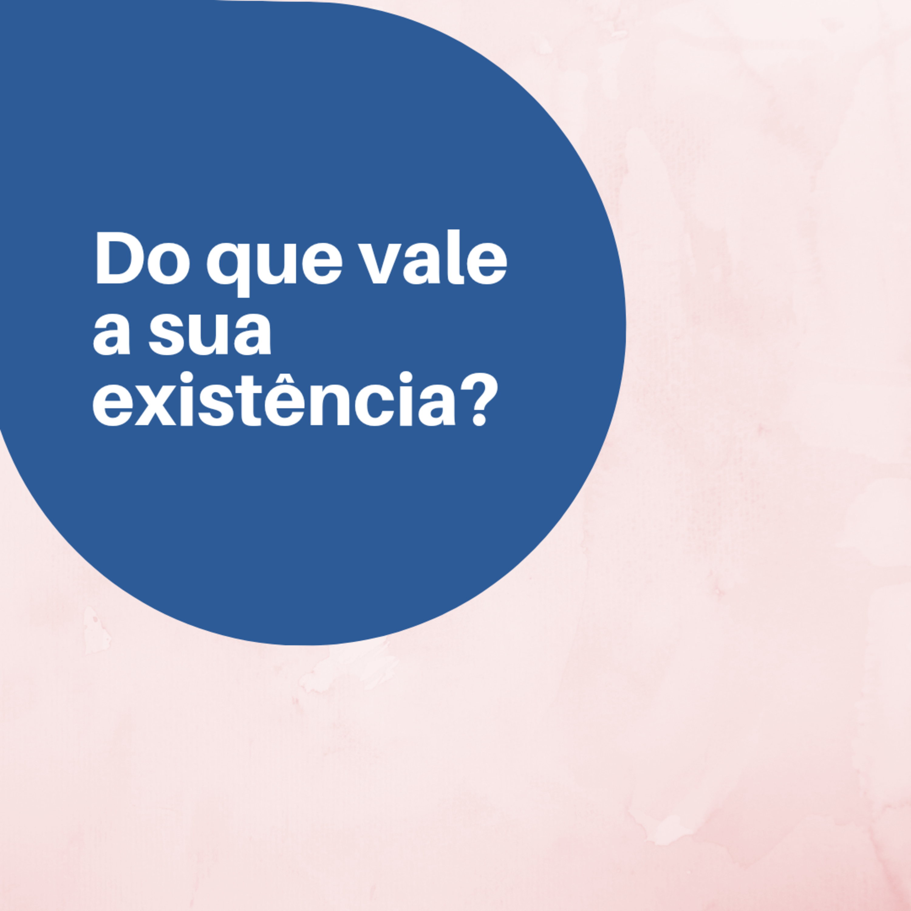 Do que vale sua existência? episode artwork
