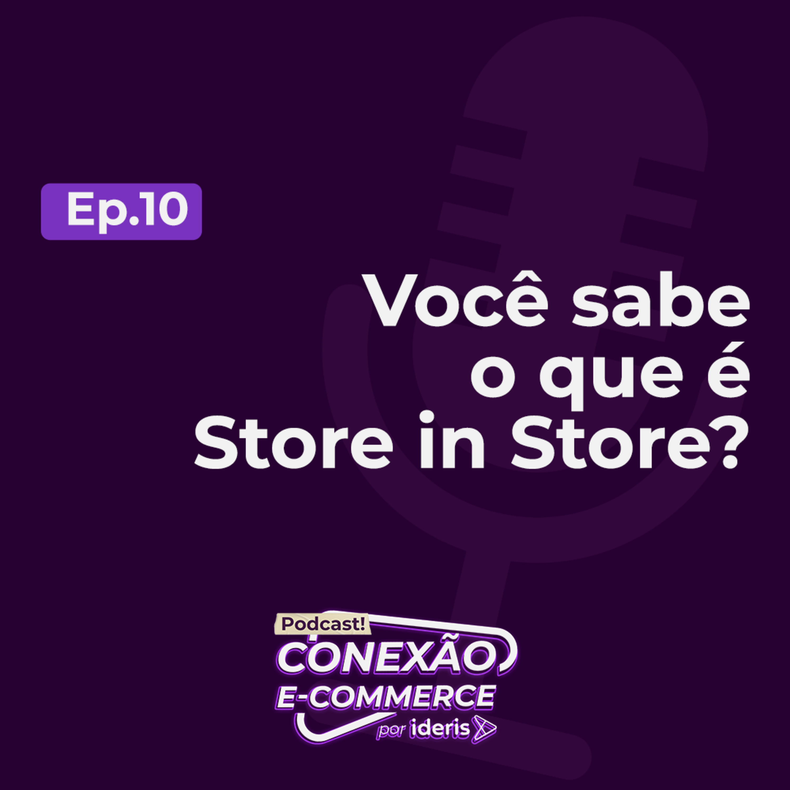 Conexão E-commerce, o podcast do Ideris
