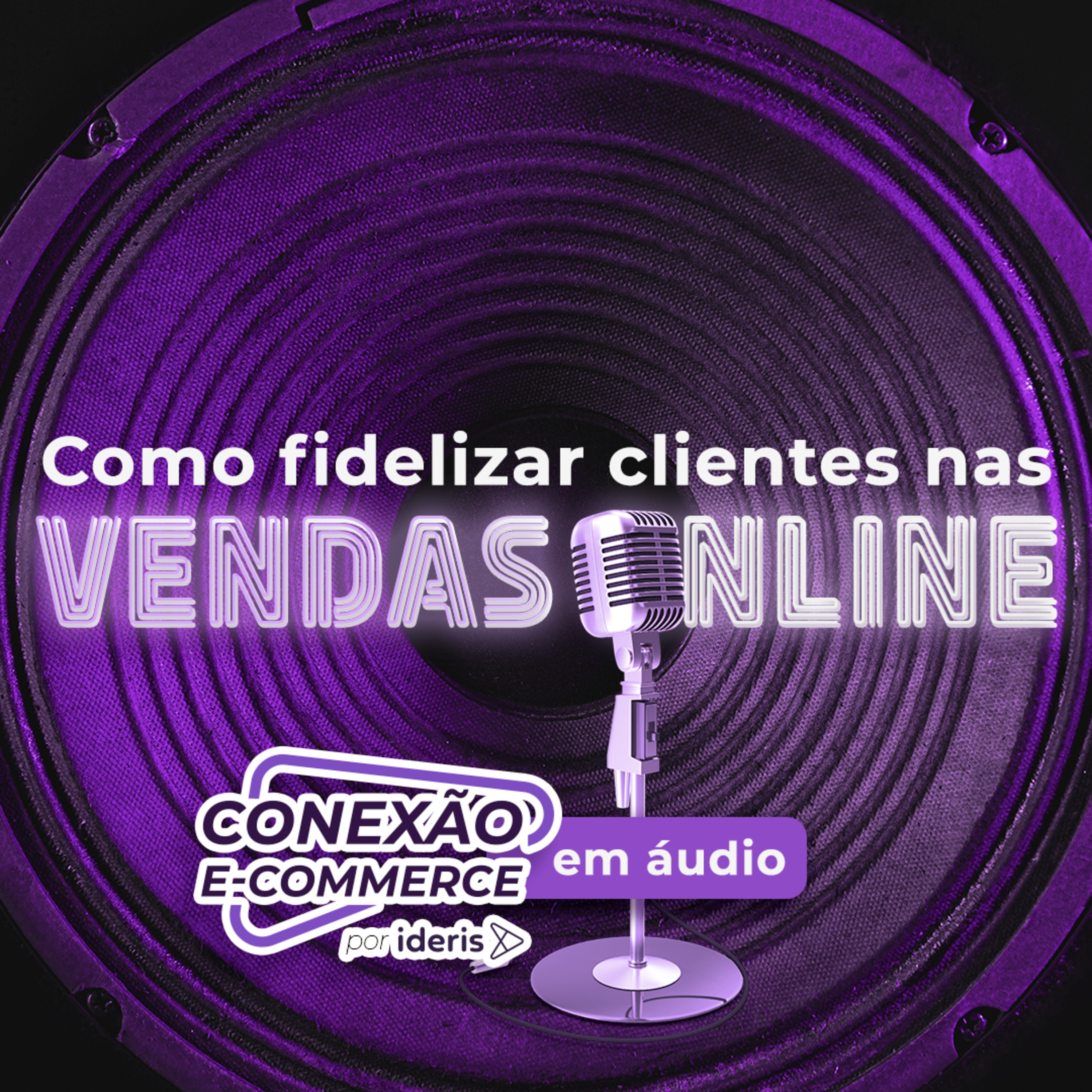 Conexão E-commerce, o podcast do Ideris