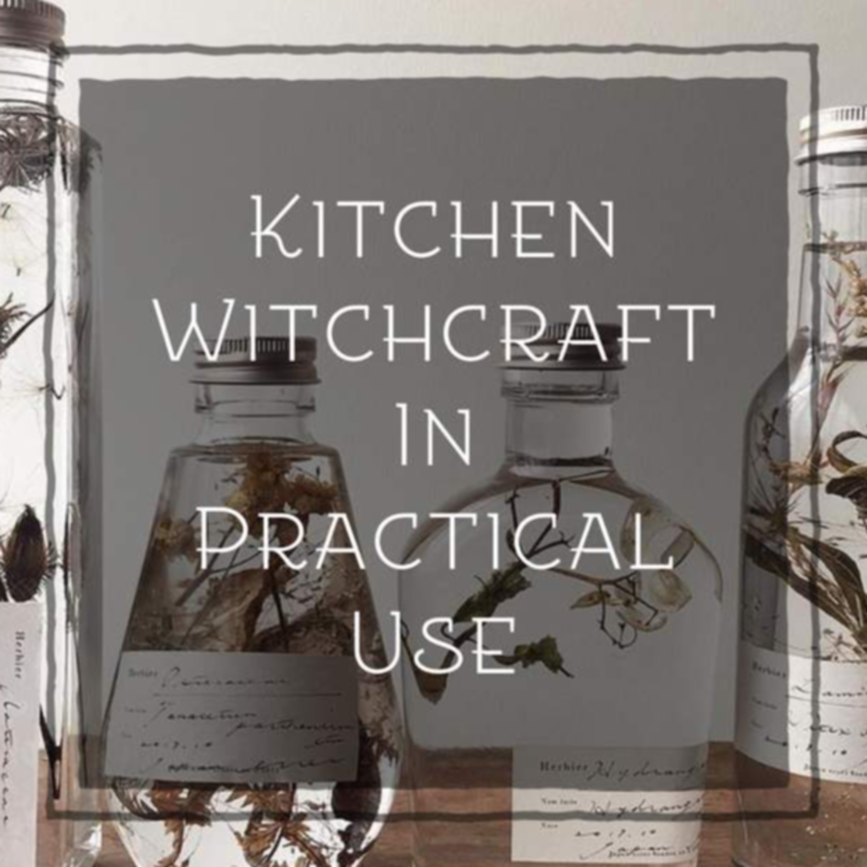 Kitchen Witchcraft in Practical Use episode artwork