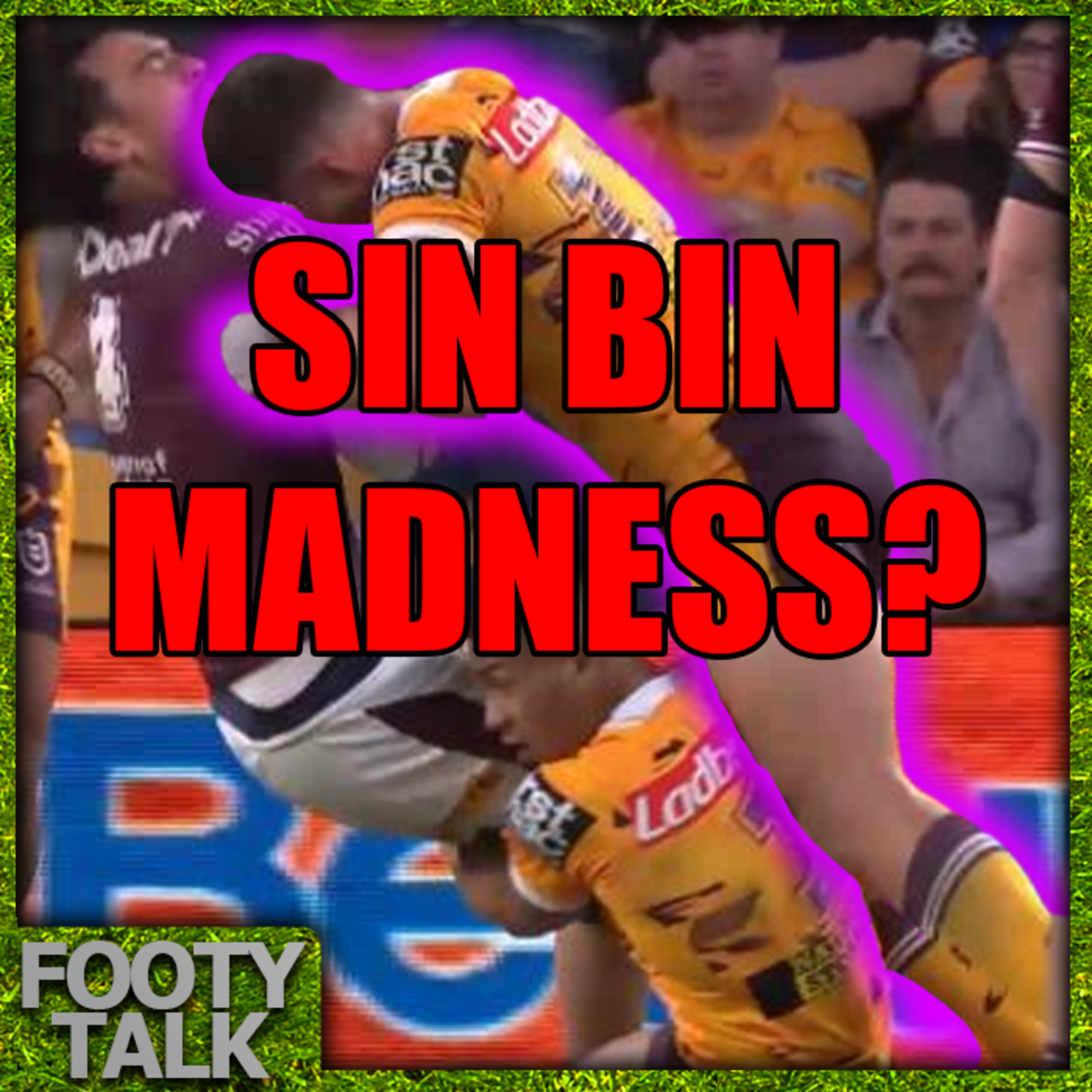 Sin Bin Madness? - Footy Talk