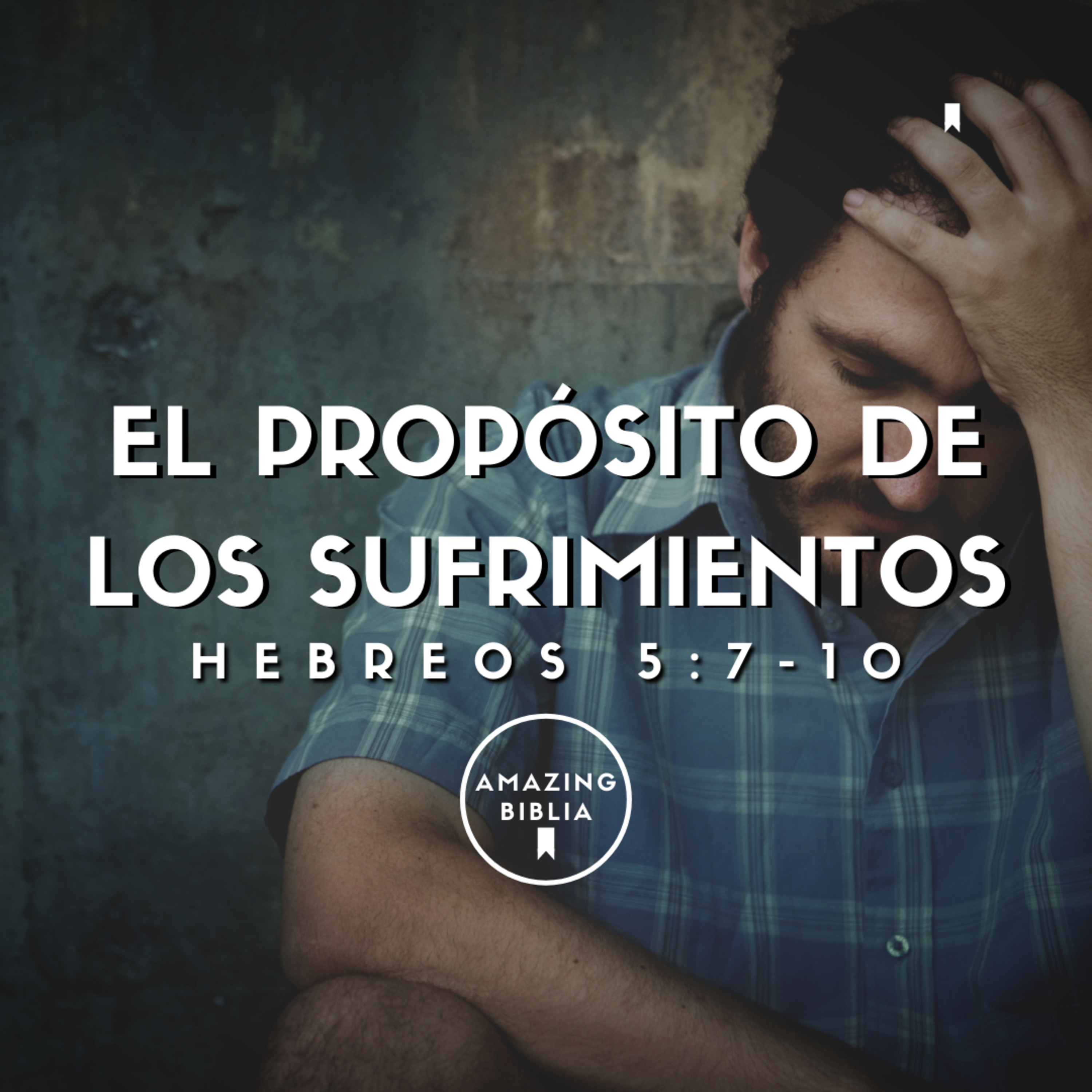 El propósito de los sufrimientos - Hebreos 5:7-10 (Sermón) episode artwork