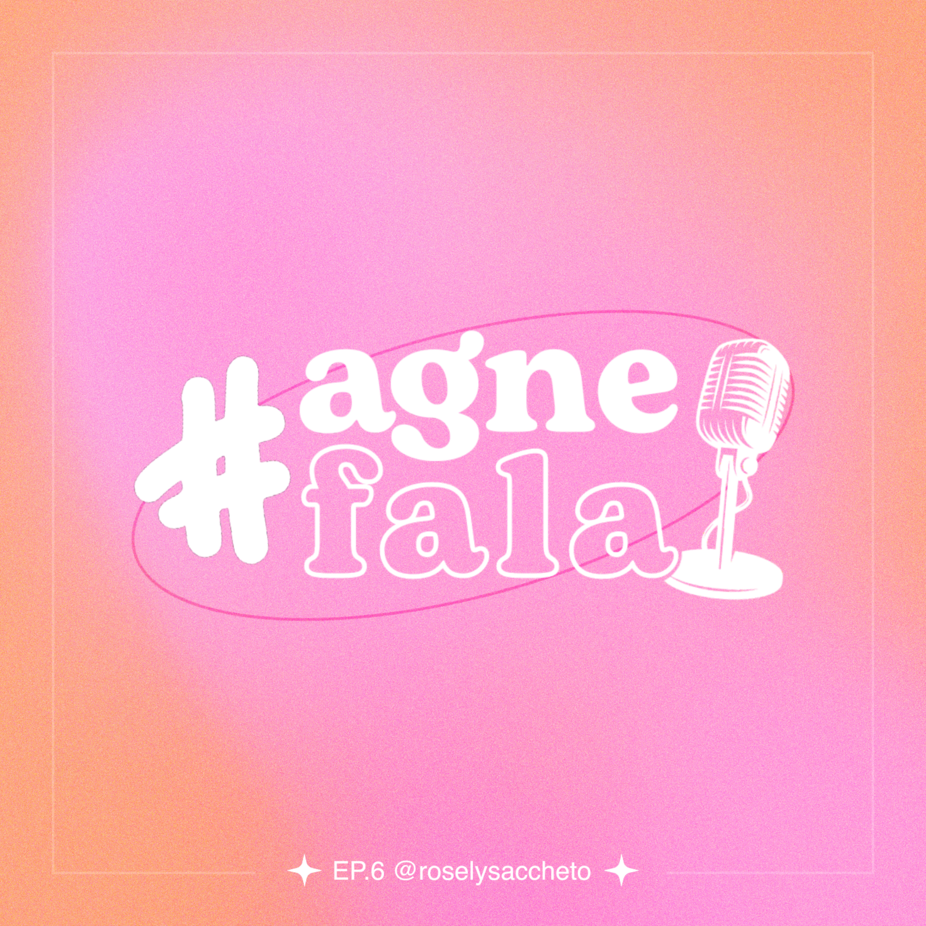 #AGNEFala com Rosely episode artwork
