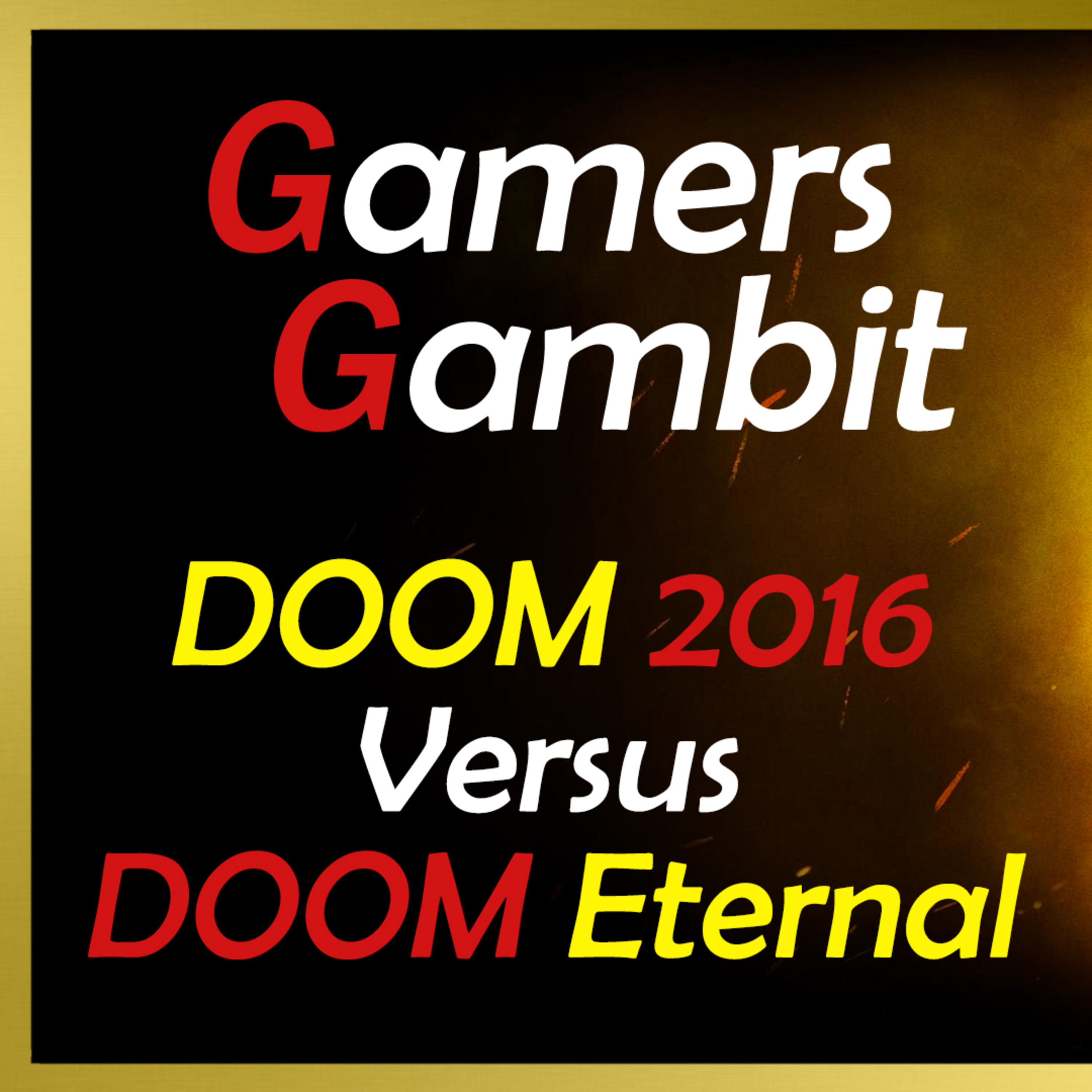 DOOM 2016 vs DOOM ETERNAL Discussion | GAMERS GAMBIT PODCAST episode artwork