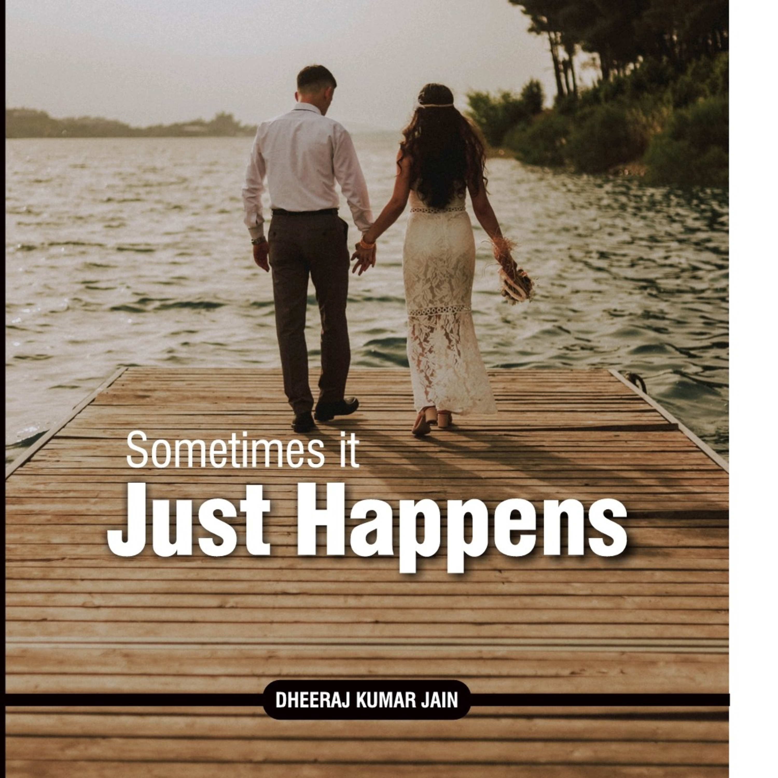 Sometimes It Just Happens A Story By Dheeraj Kumar Jain