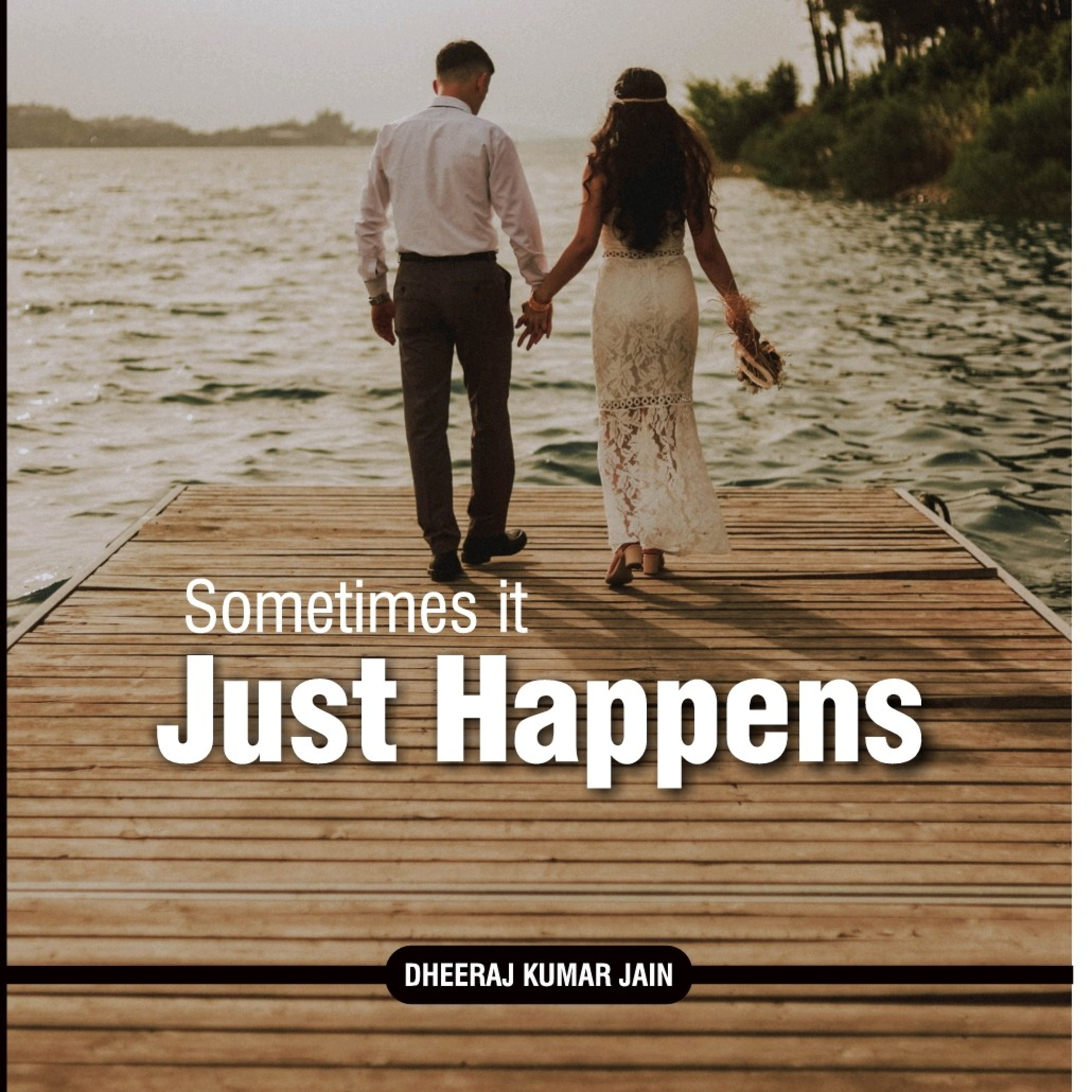 Sometimes It Just Happens A Story By Dheeraj Kumar Jain