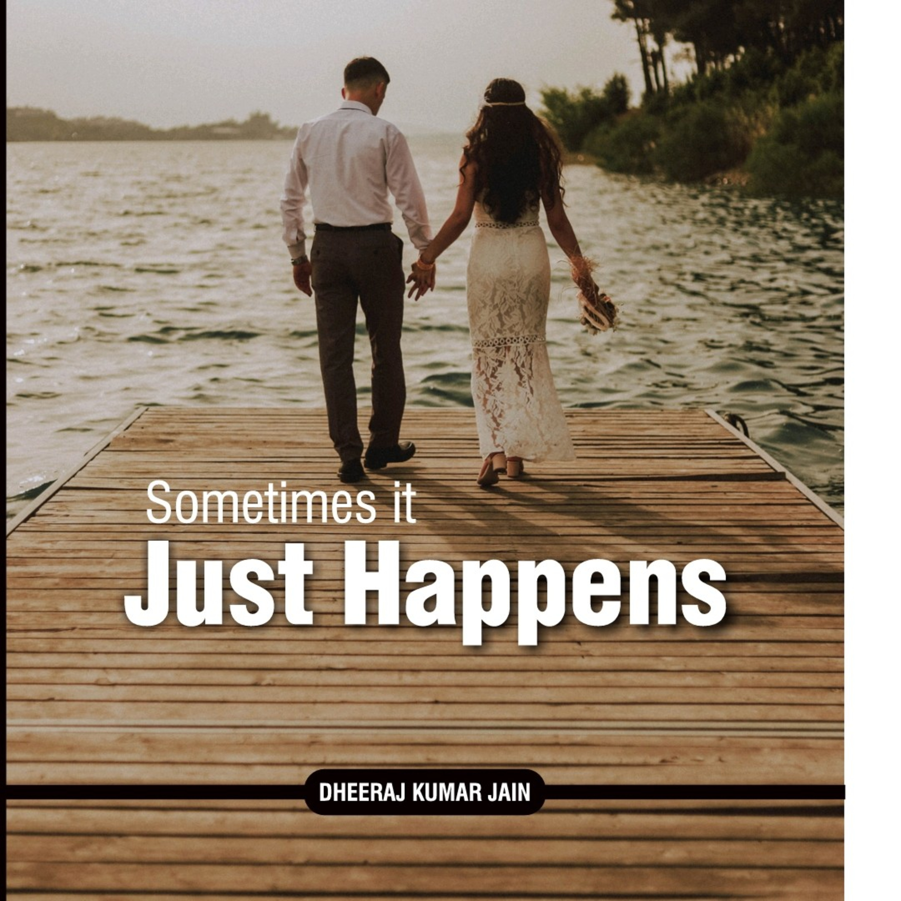 Sometimes It Just Happens A Story By Dheeraj Kumar Jain