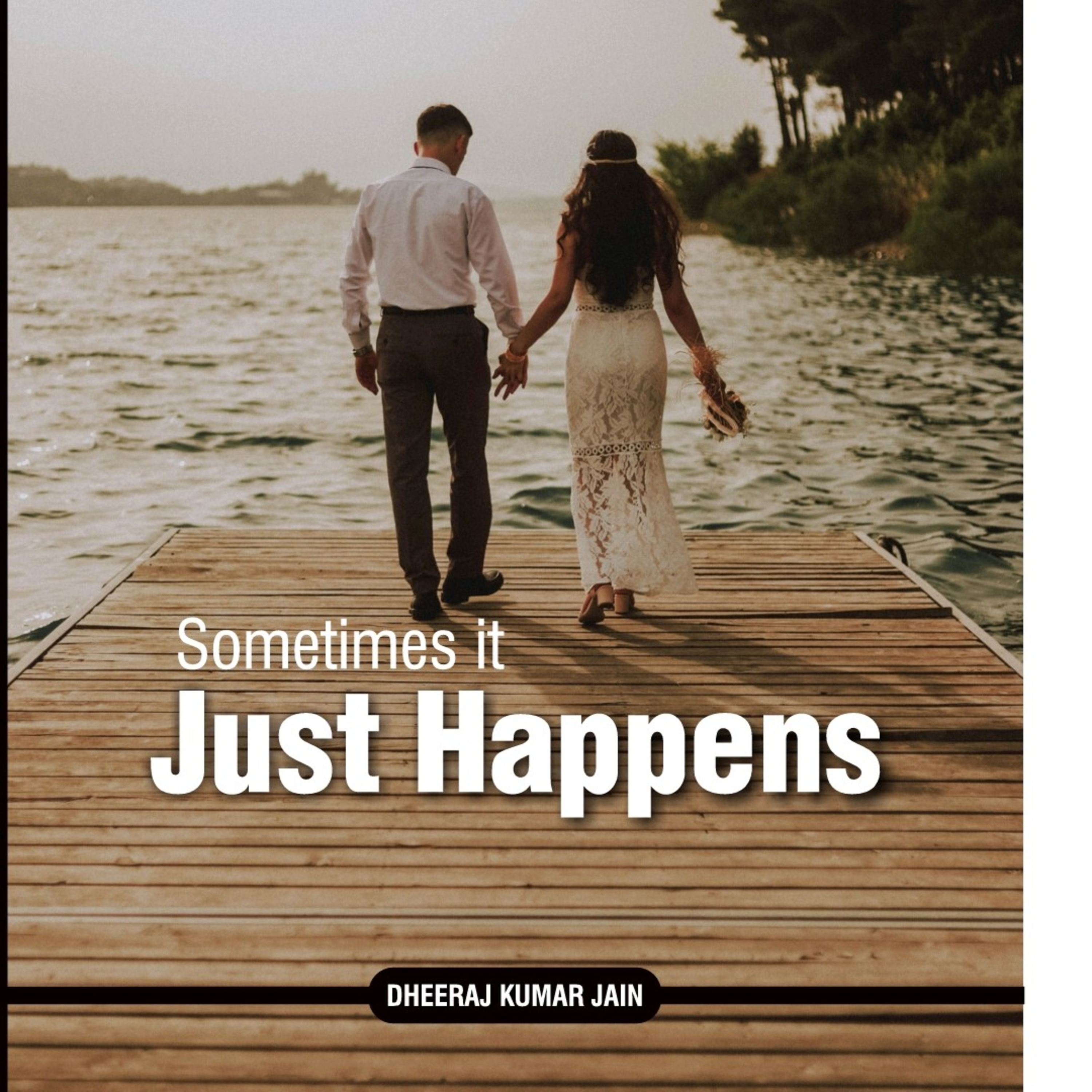 Sometimes It Just Happens A Story By Dheeraj Kumar Jain