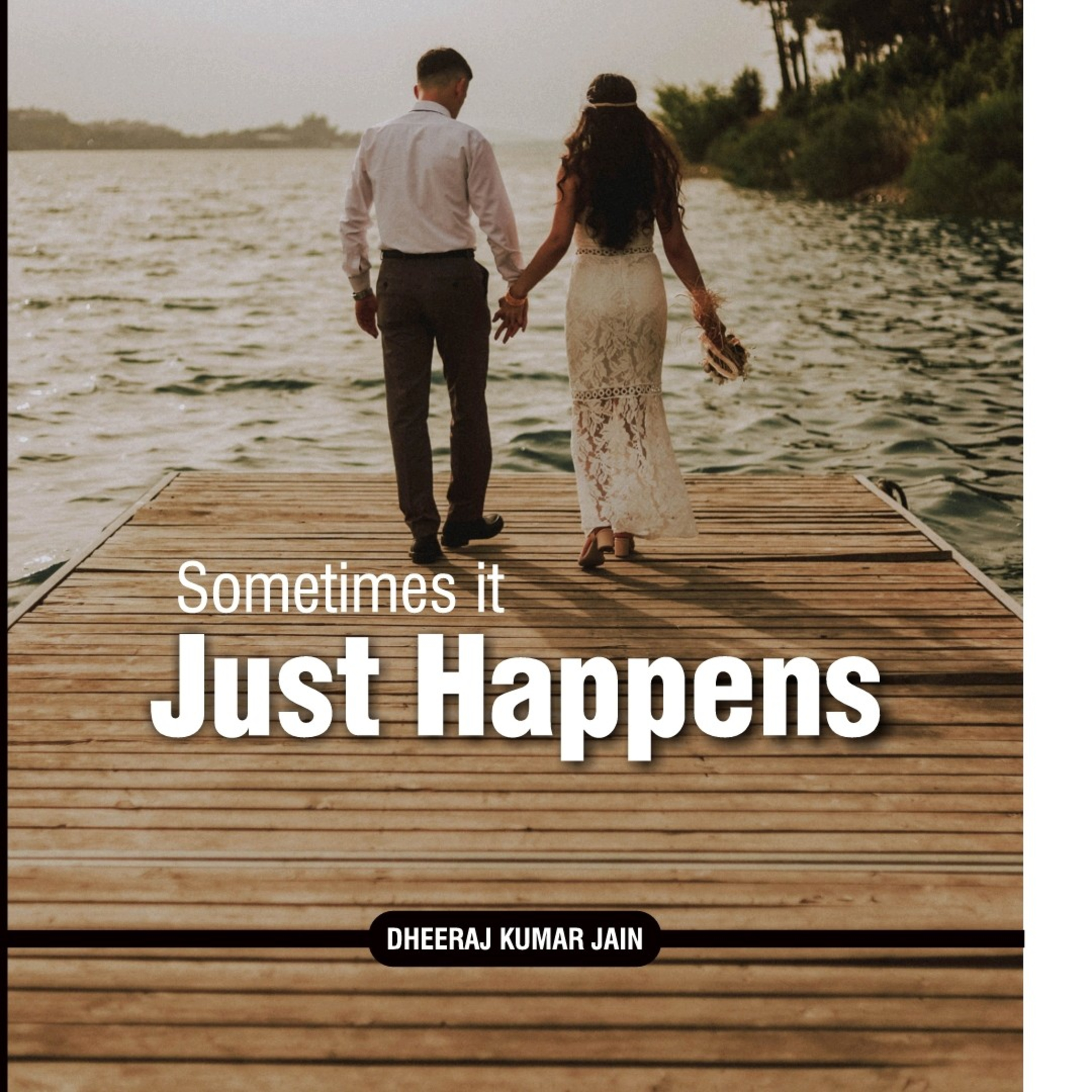 Sometimes It Just Happens A Story By Dheeraj Kumar Jain