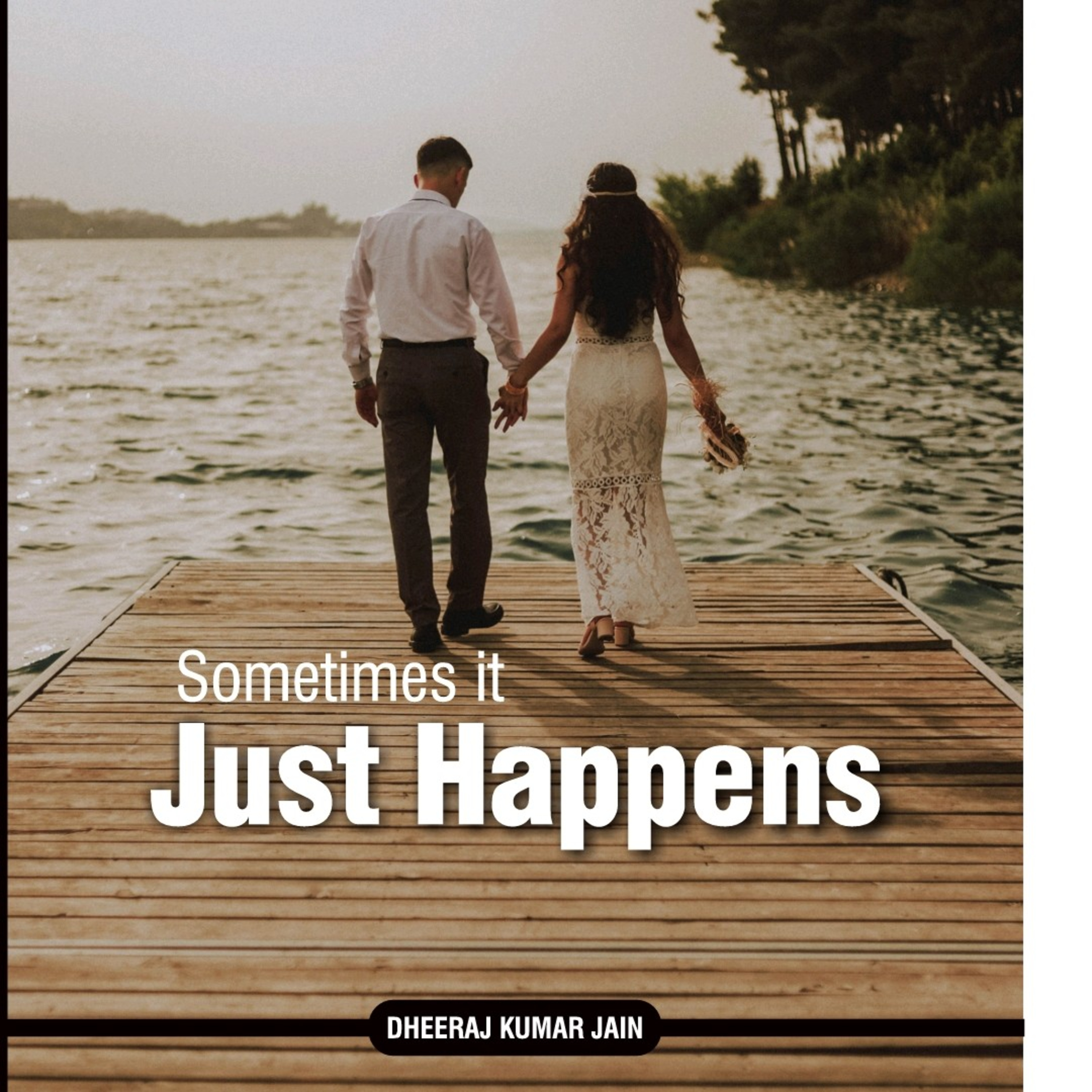 Sometimes It Just Happens A Story By Dheeraj Kumar Jain