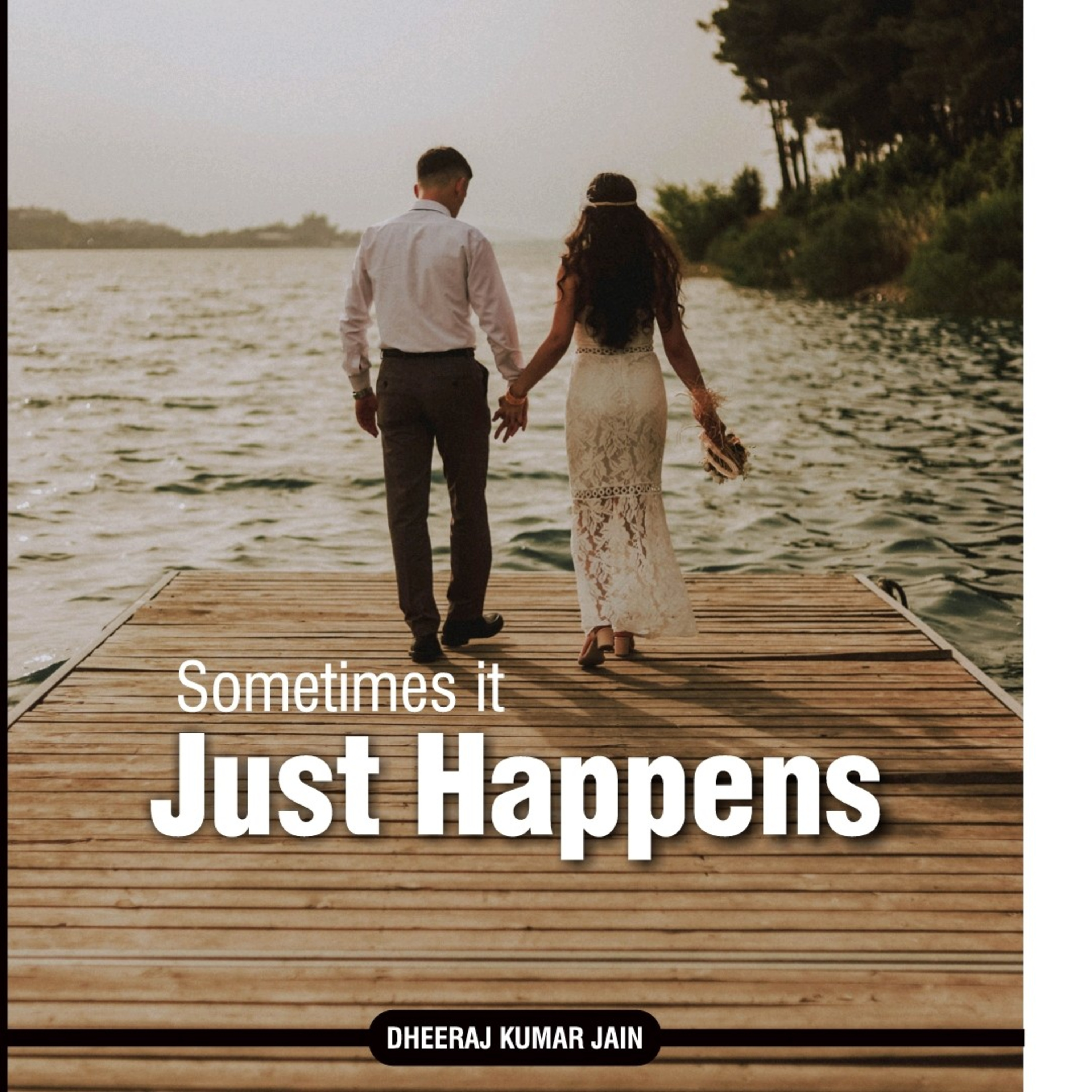 Sometimes It Just Happens A Story By Dheeraj Kumar Jain