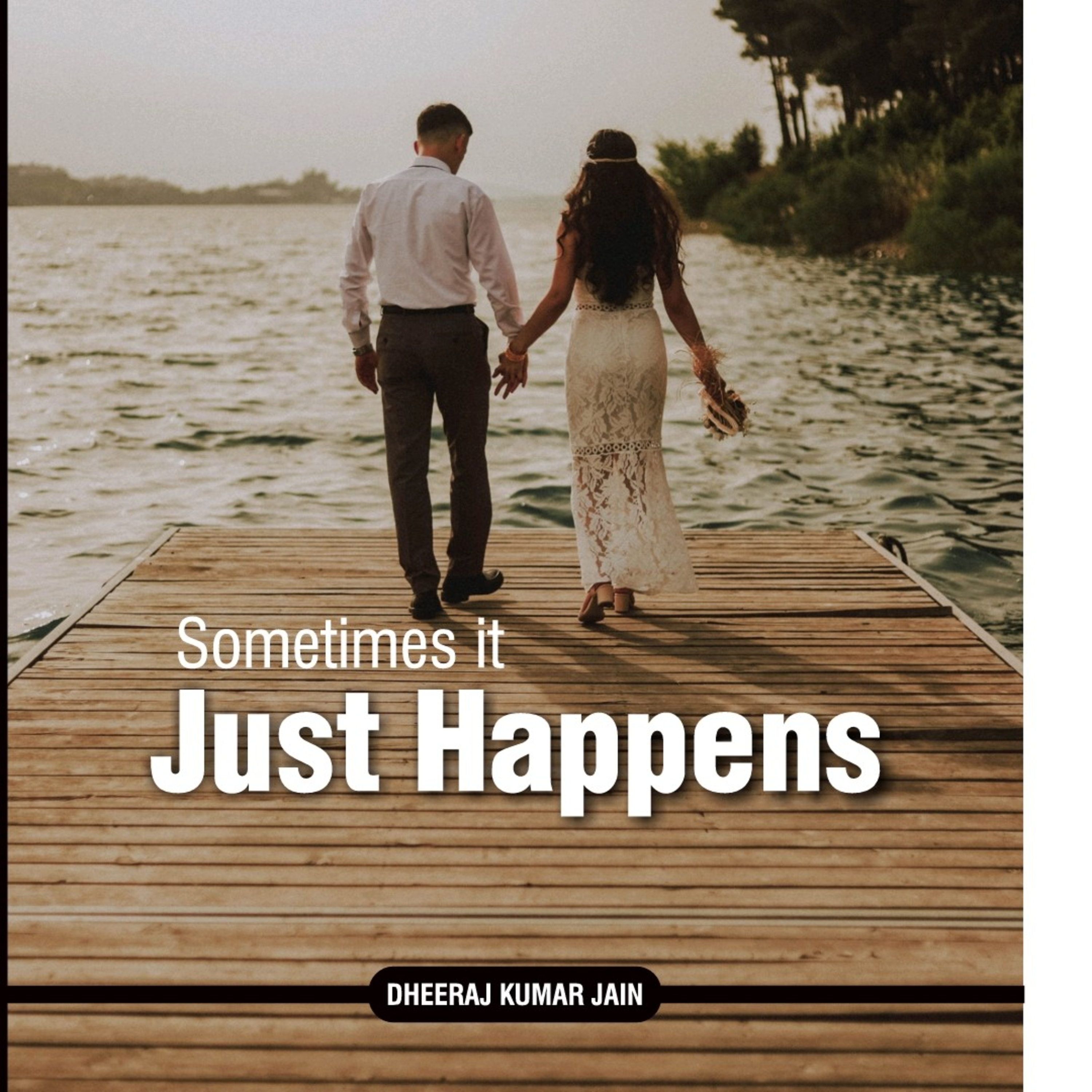 Sometimes It Just Happens A Story By Dheeraj Kumar Jain