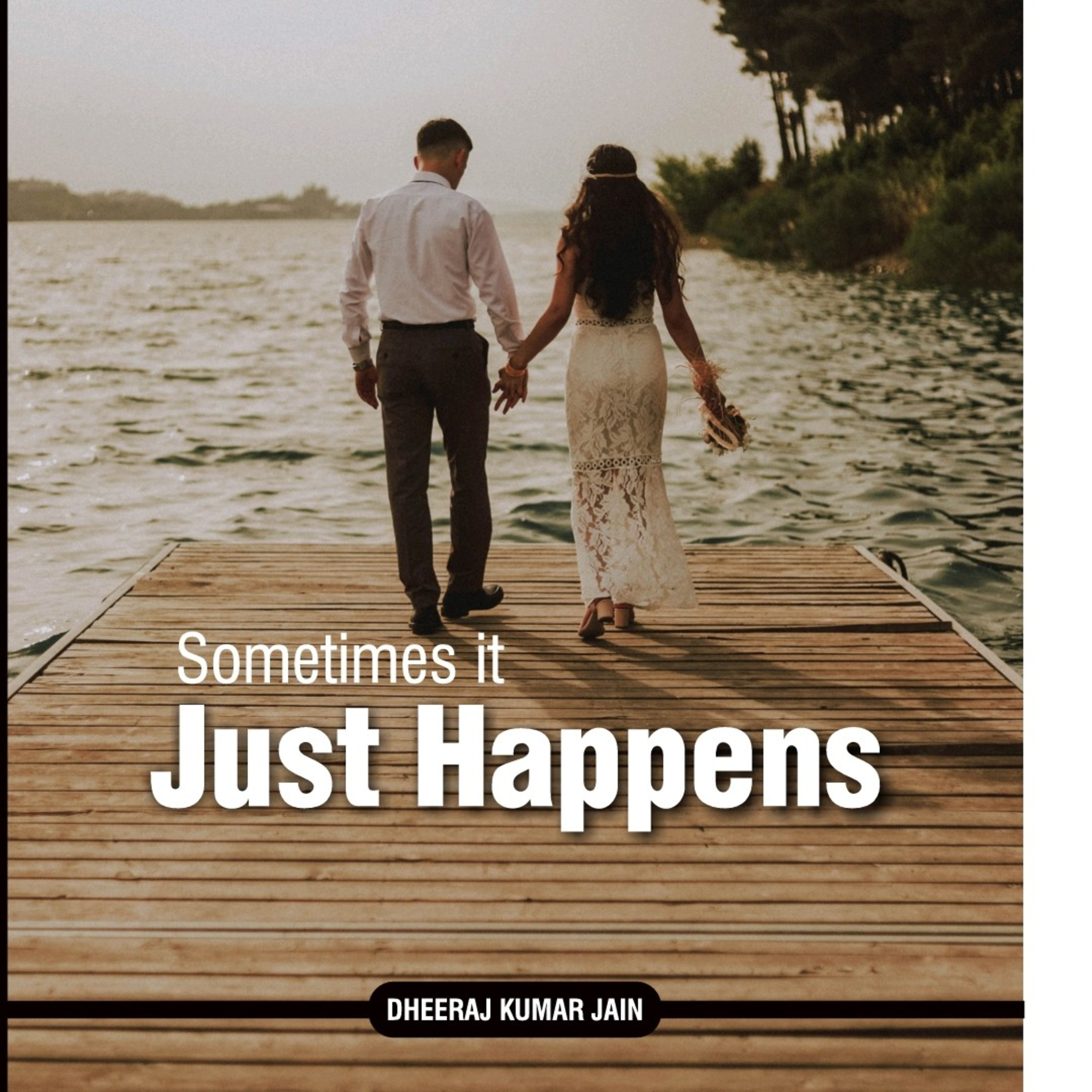 Sometimes It Just Happens A Story By Dheeraj Kumar Jain