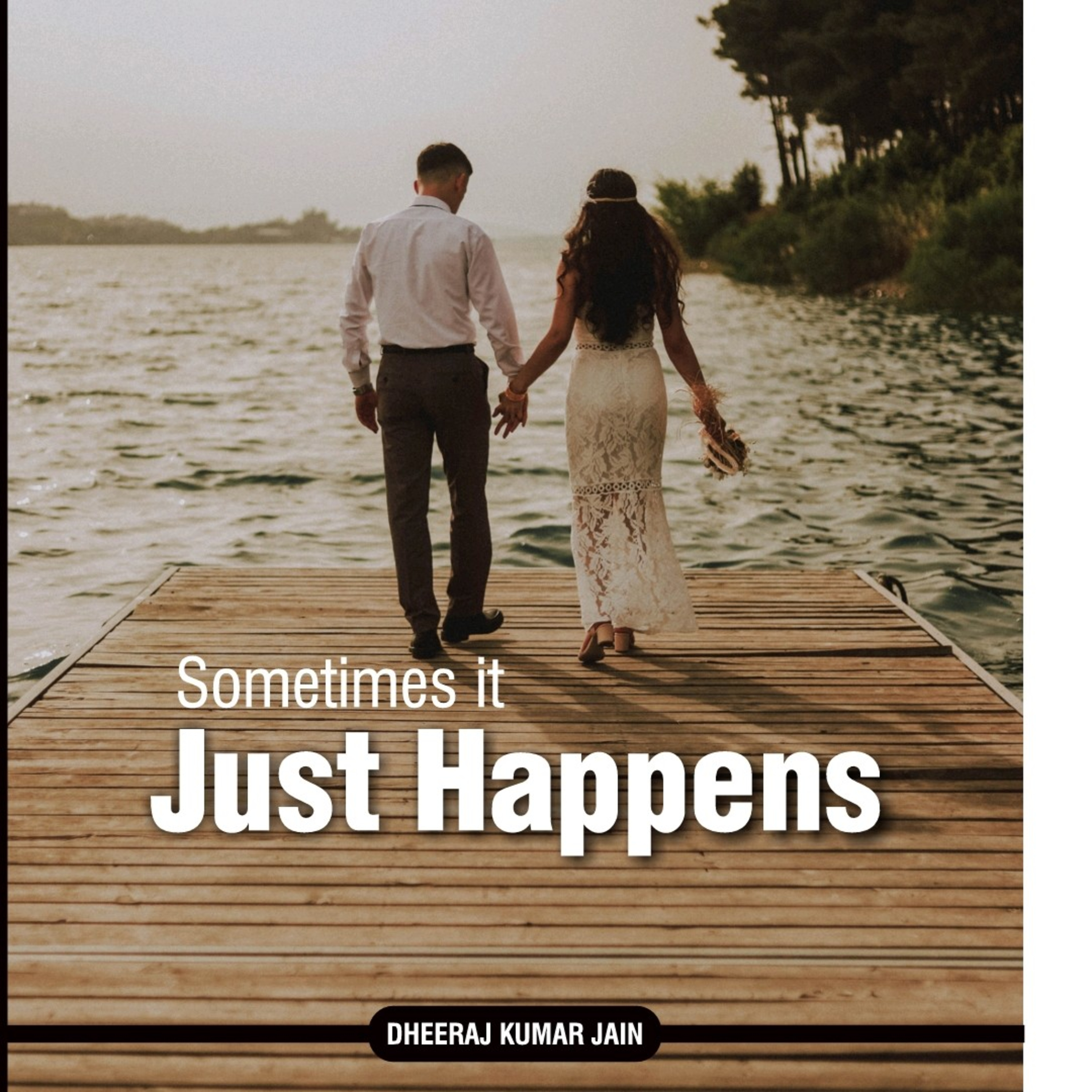 Sometimes It Just Happens A Story By Dheeraj Kumar Jain