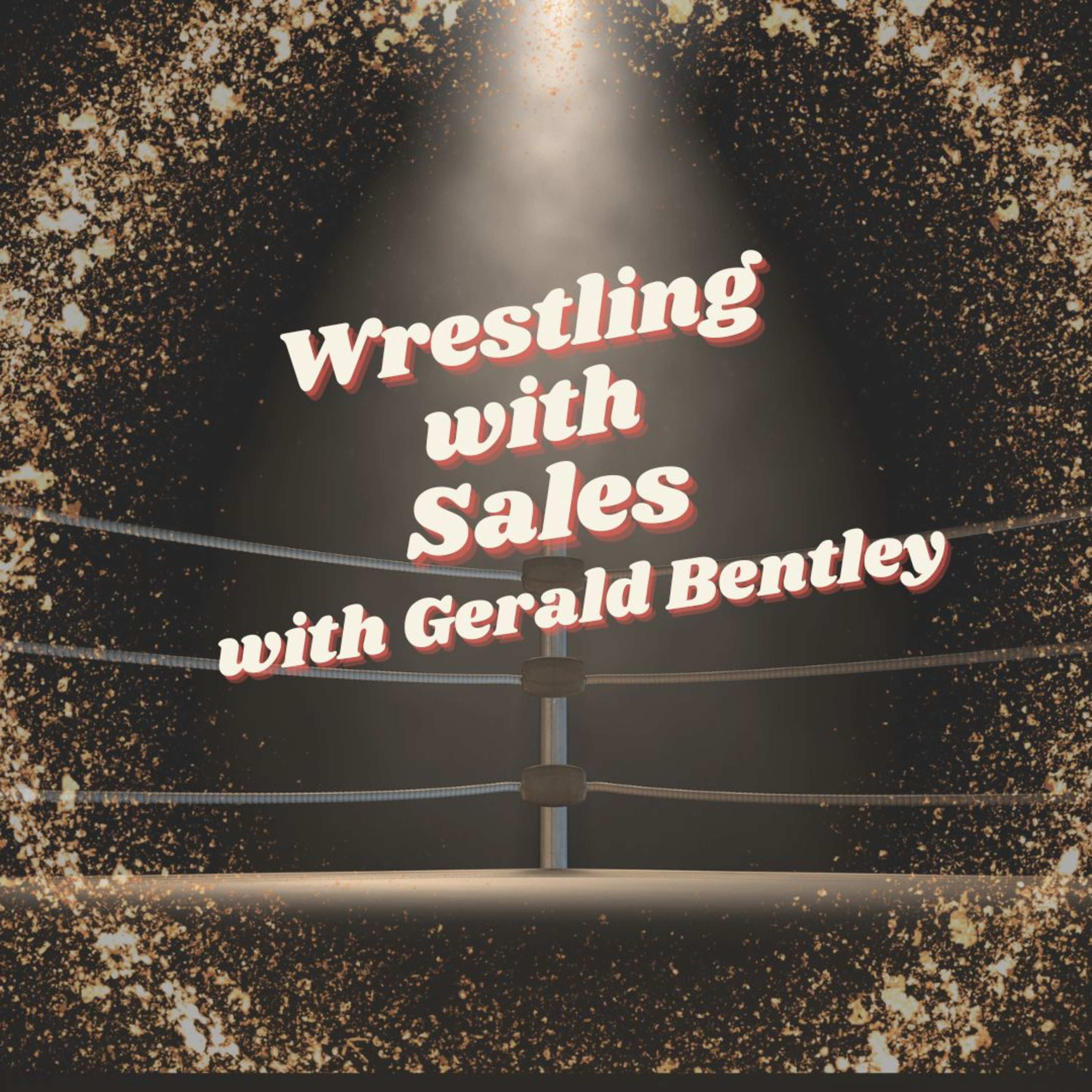 Wrestling with Sales: by Dealership Rescue with Gerald Bentley
