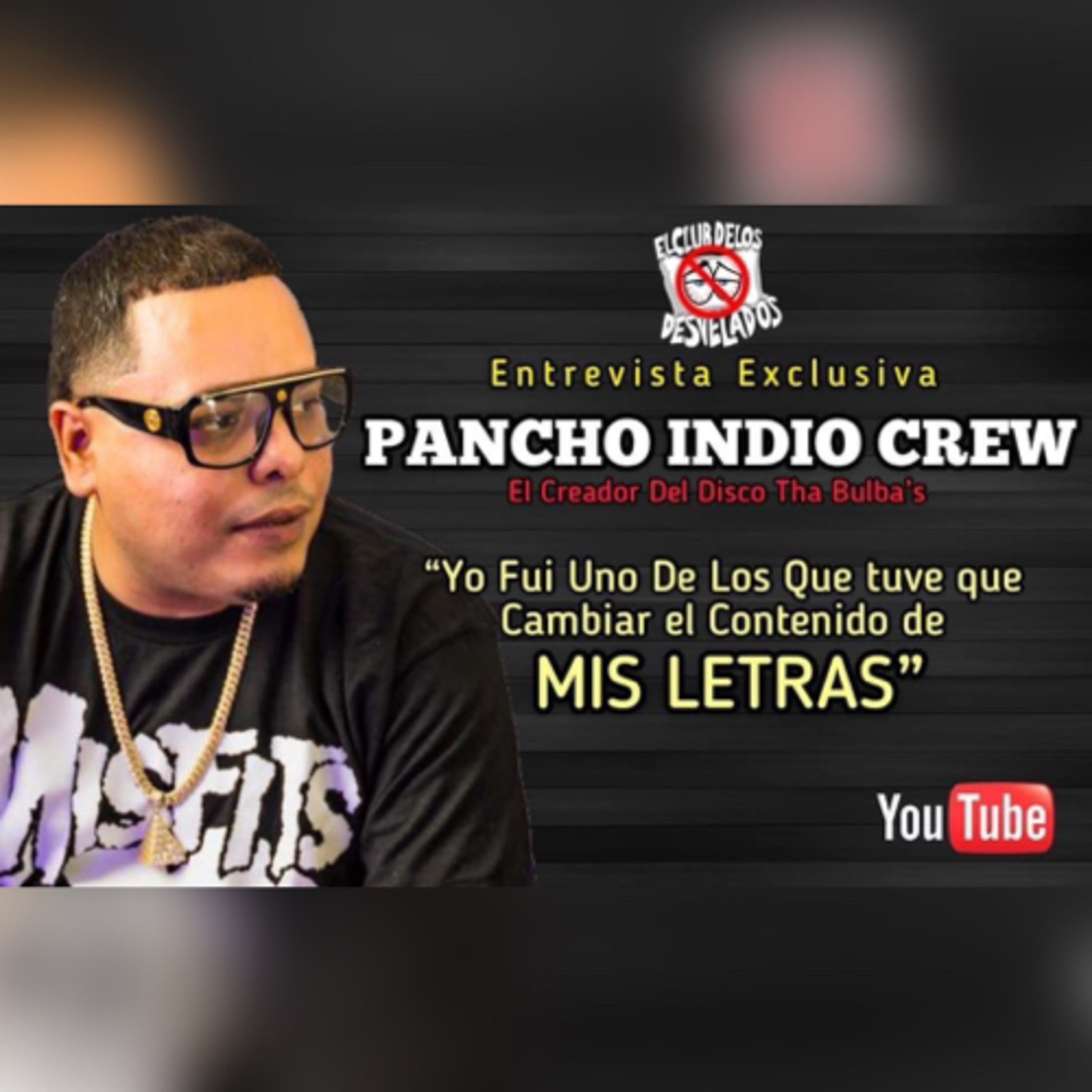 Entrevista Con Pancho Indio Crew (Tha Bulba's) Yo Fui Uno De Los Que Tuvo Que Cambiar Sus Letras episode artwork