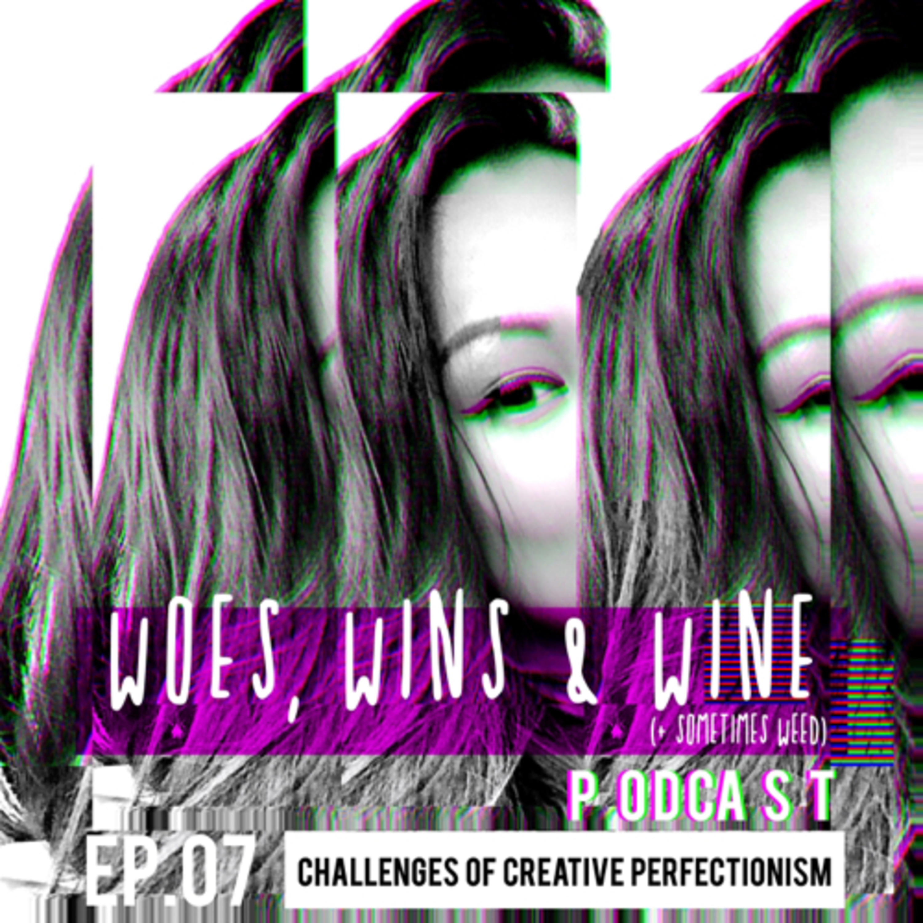 ep.07 | CHALLENGES OF CREATIVE PERFECTIONISM