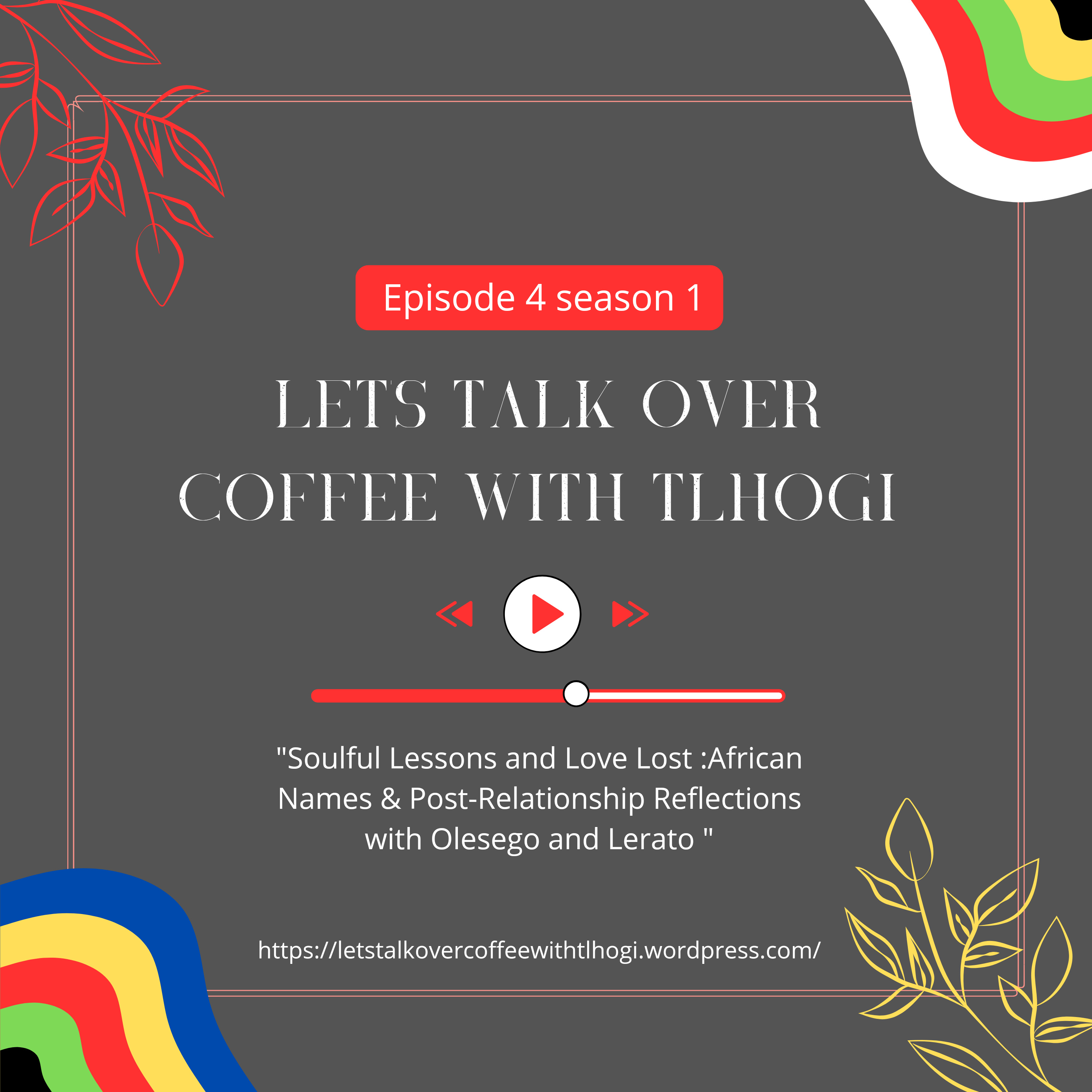 Soulful Lessons and Love Lost: African Names & Post-Relationship Reflections with Olesego & Lerato episode artwork