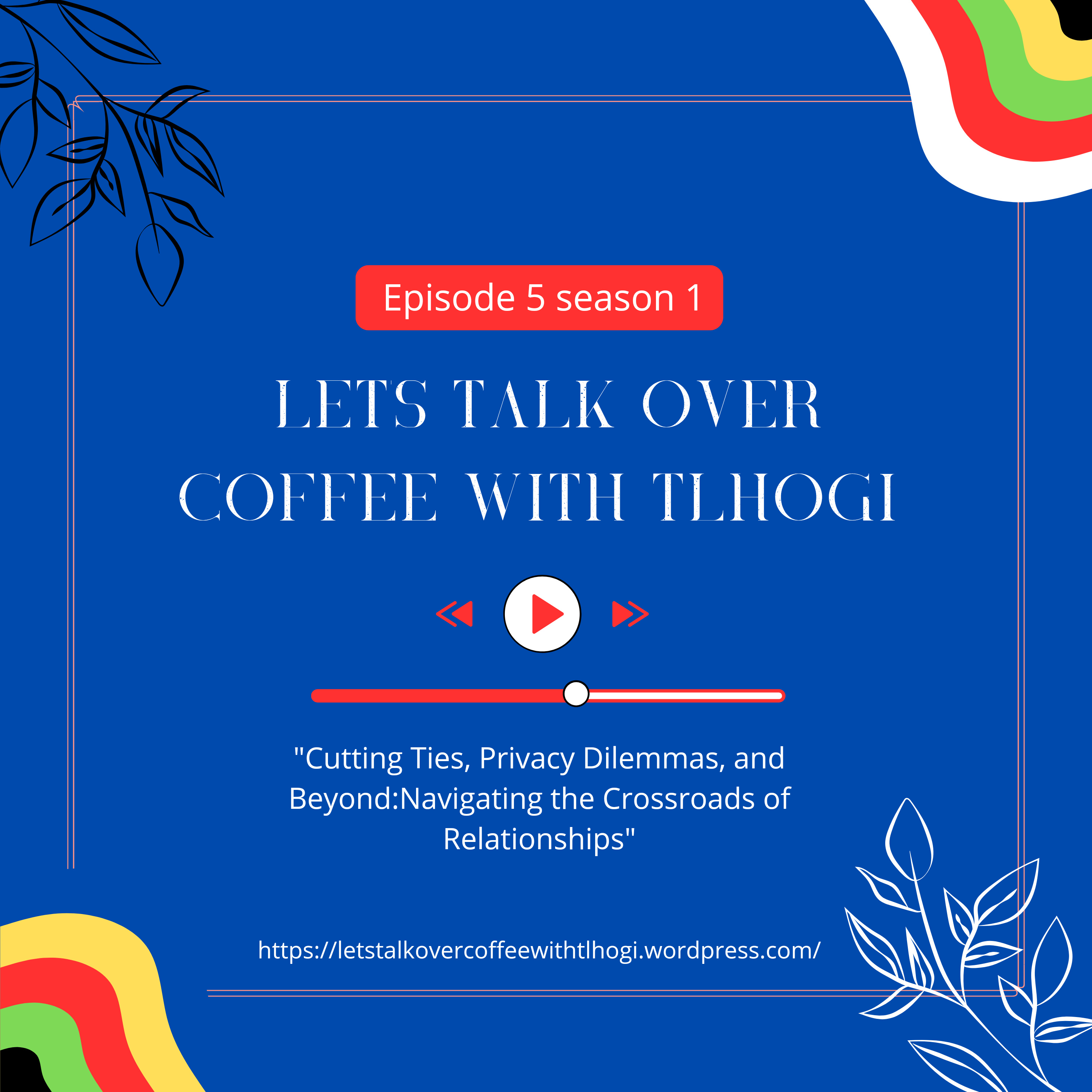 Cutting Ties, Privacy Dilemmas, and Beyond:Navigating the Crossroads of Relationships episode artwork