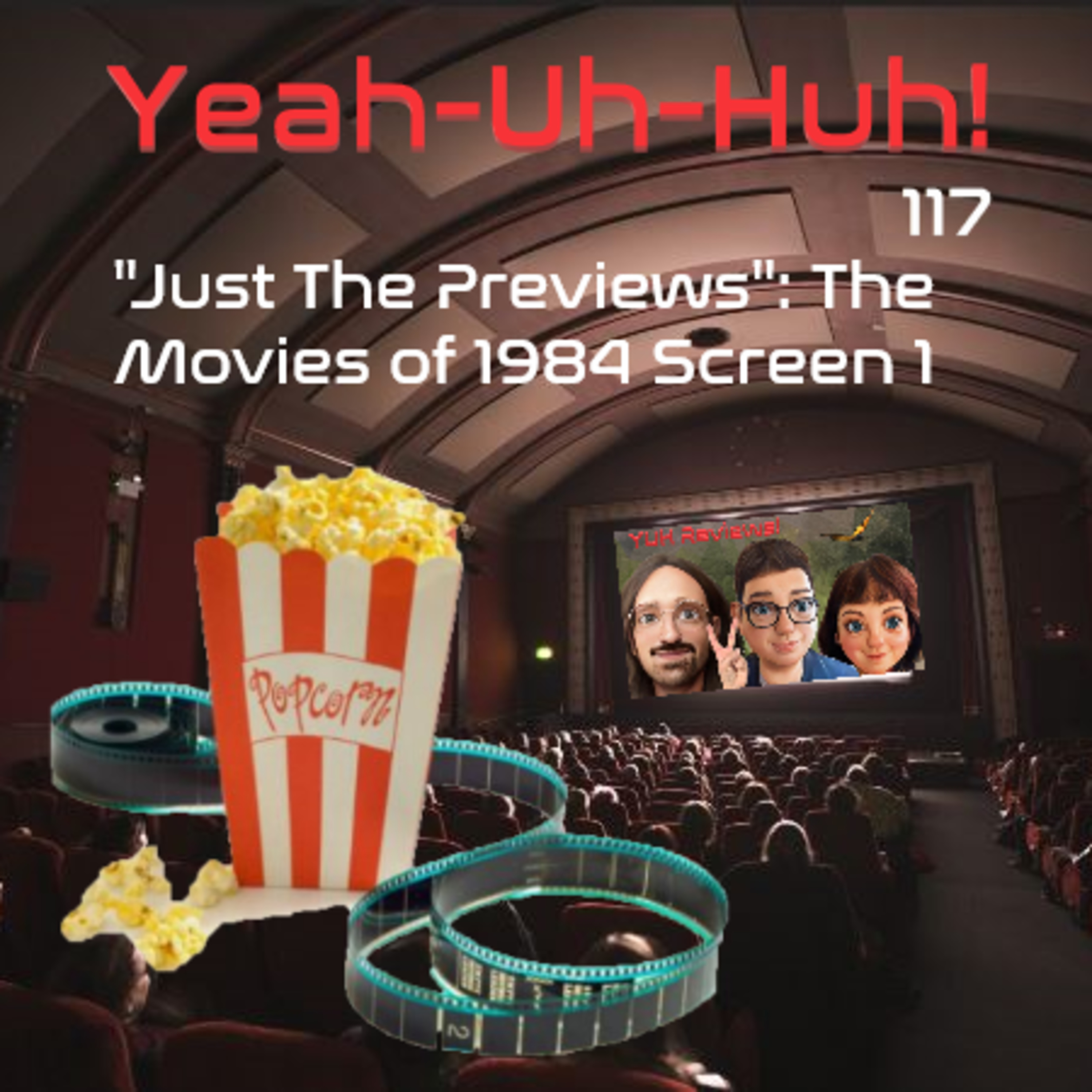 YUH 117 - Just the Previews - The Movies of 1984 Screen 1 episode artwork