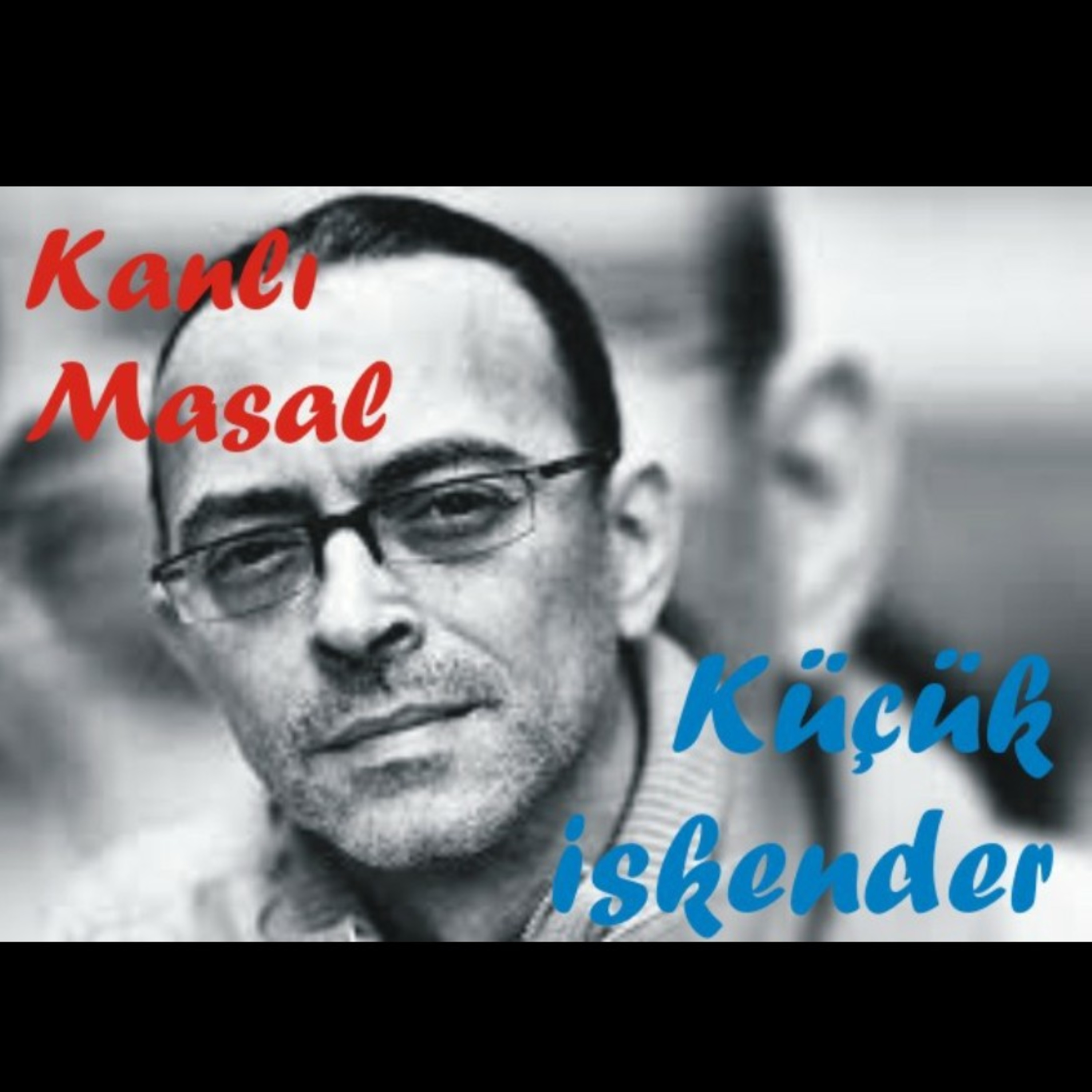 Küçük İskender - Kanlı Masal - (Ses.Murat Kurt) episode artwork