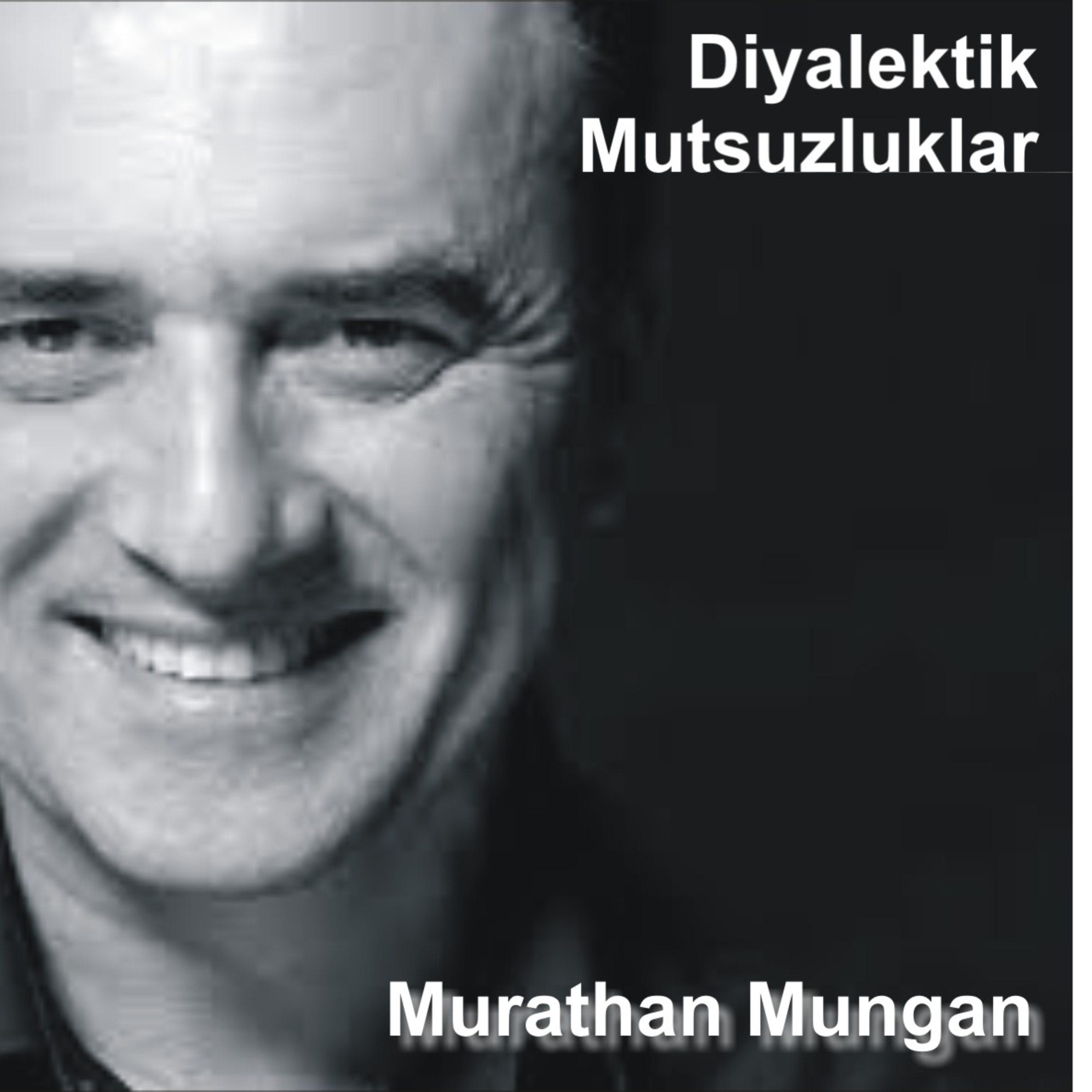 Murathan Mungan - Diyalektik Mutsuzluklar - (Ses.Murat Kurt) episode artwork