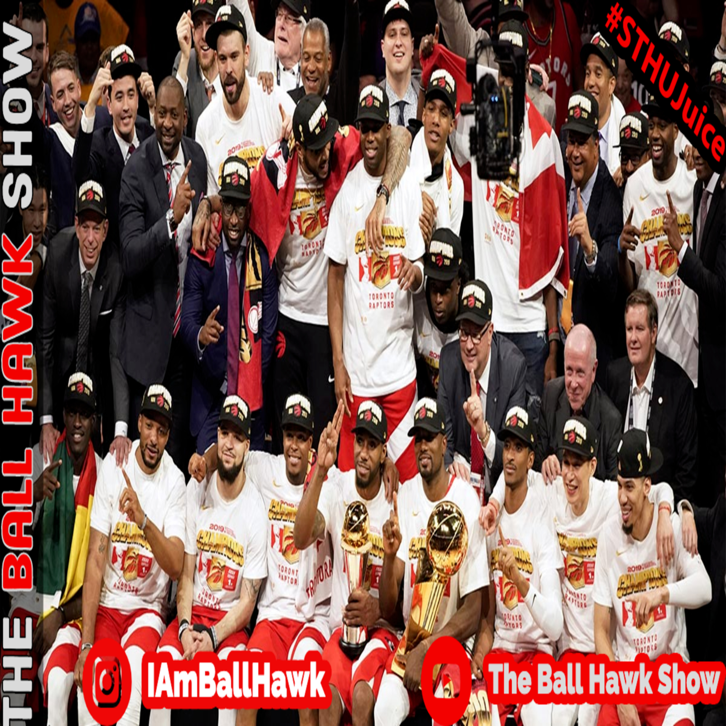 The Ball Hawk Show Podcast: Toronto Raptors Win NBA Championship