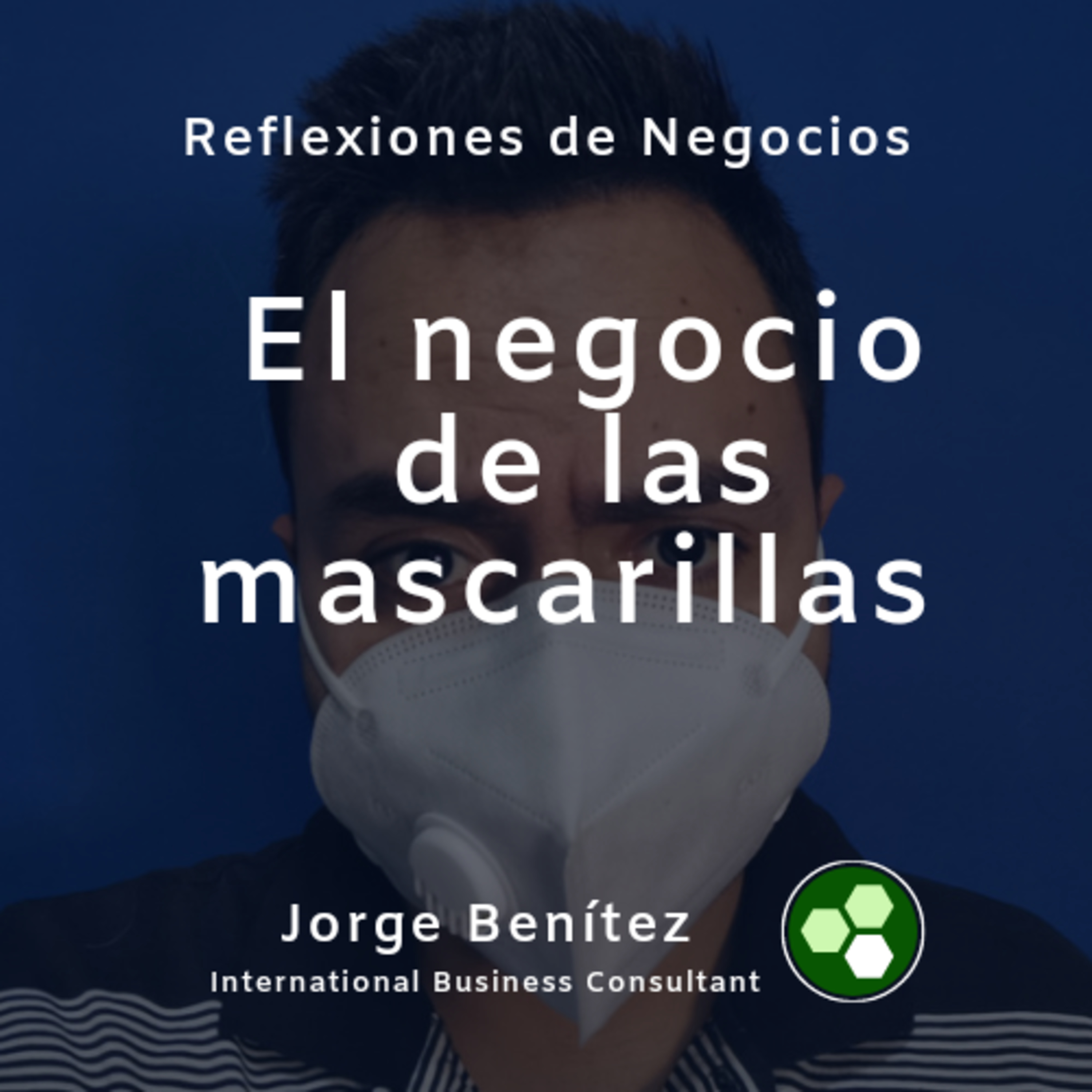 El negocio de las mascarillas, un ejemplo de cómo debemos estar al pendiente de nuestro entorno