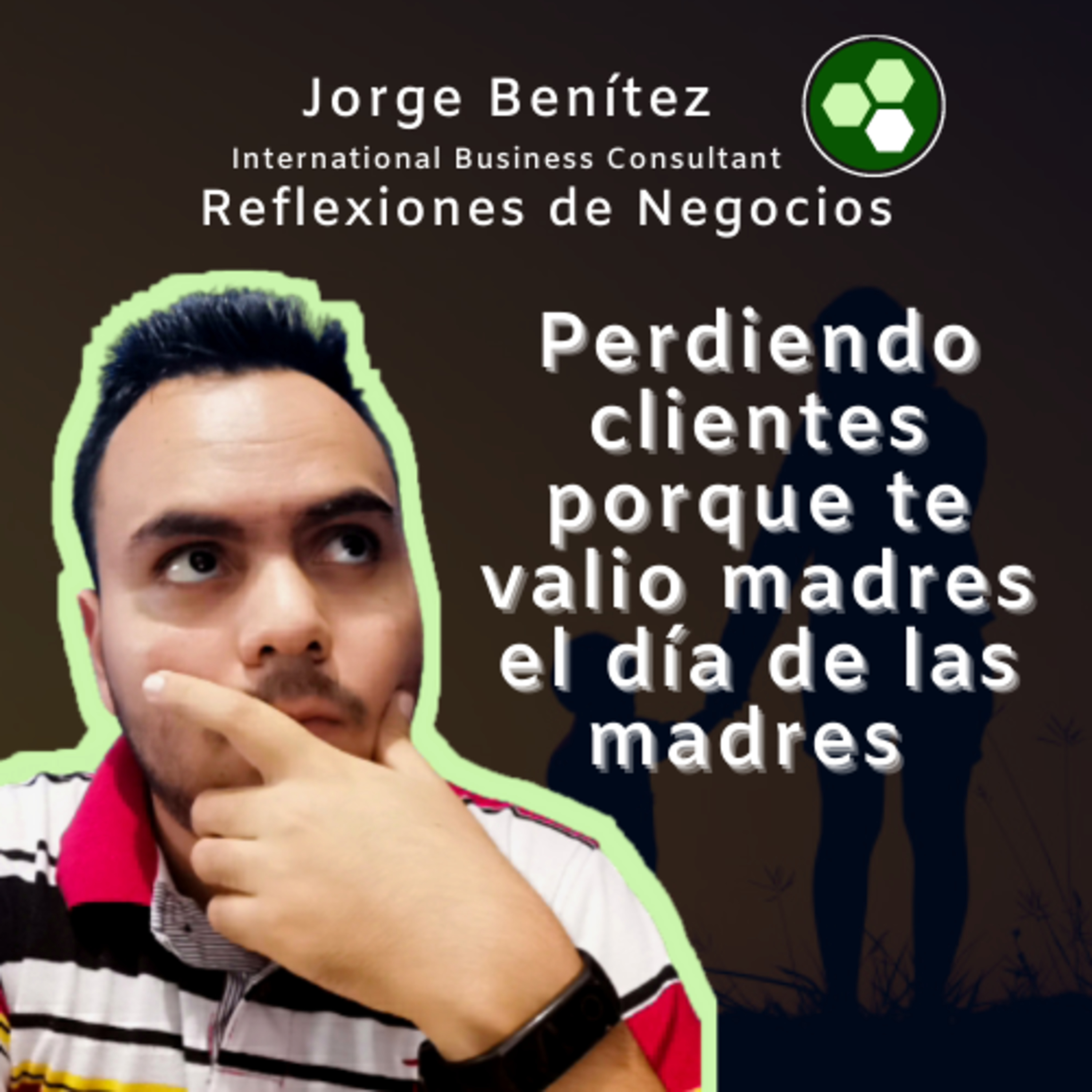 Perdiendo clientes porque te valió madres el día de las madres episode artwork