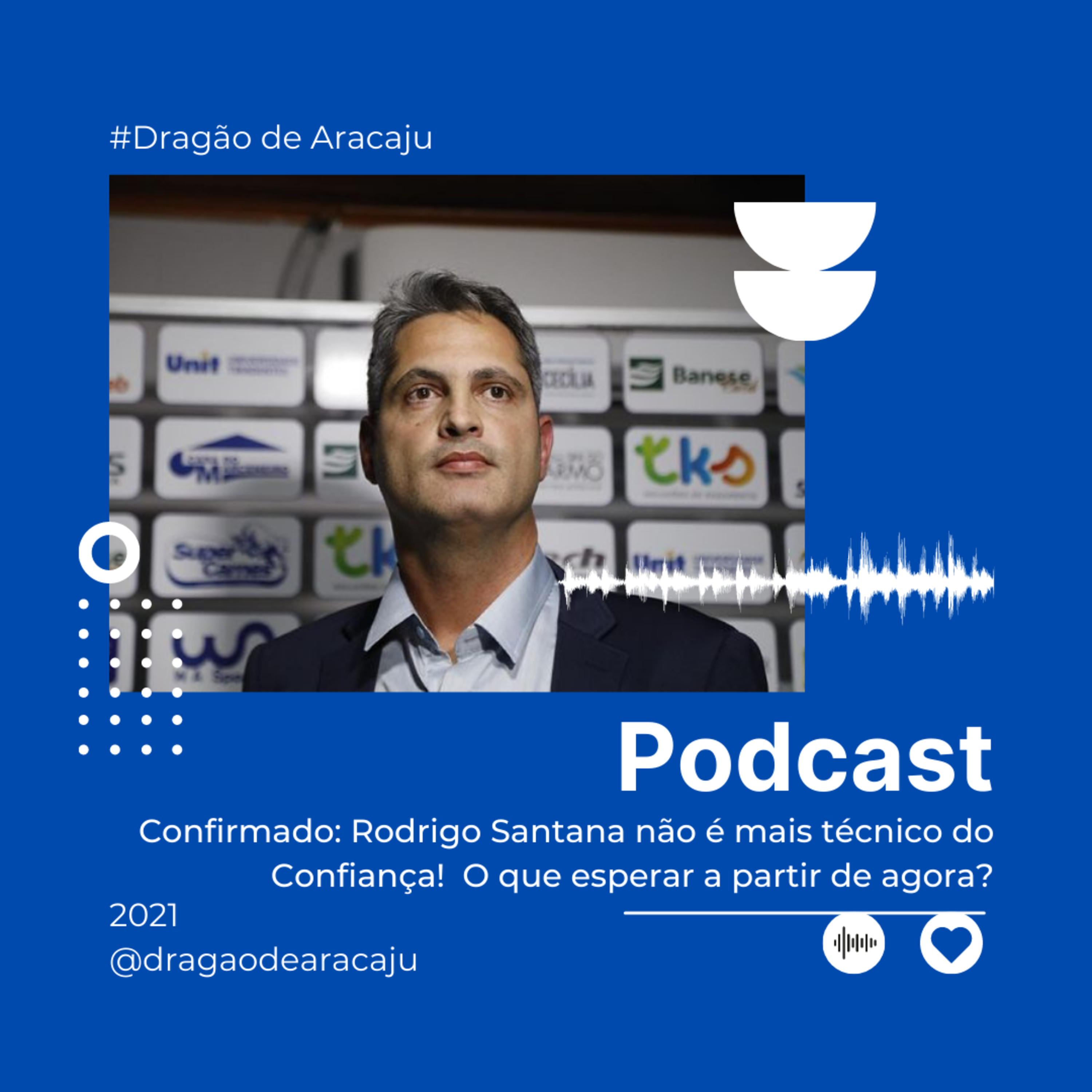 Confirmado: Rodrigo Santana não é mais técnico do Confiança! O que esperar a partir de agora? episode artwork