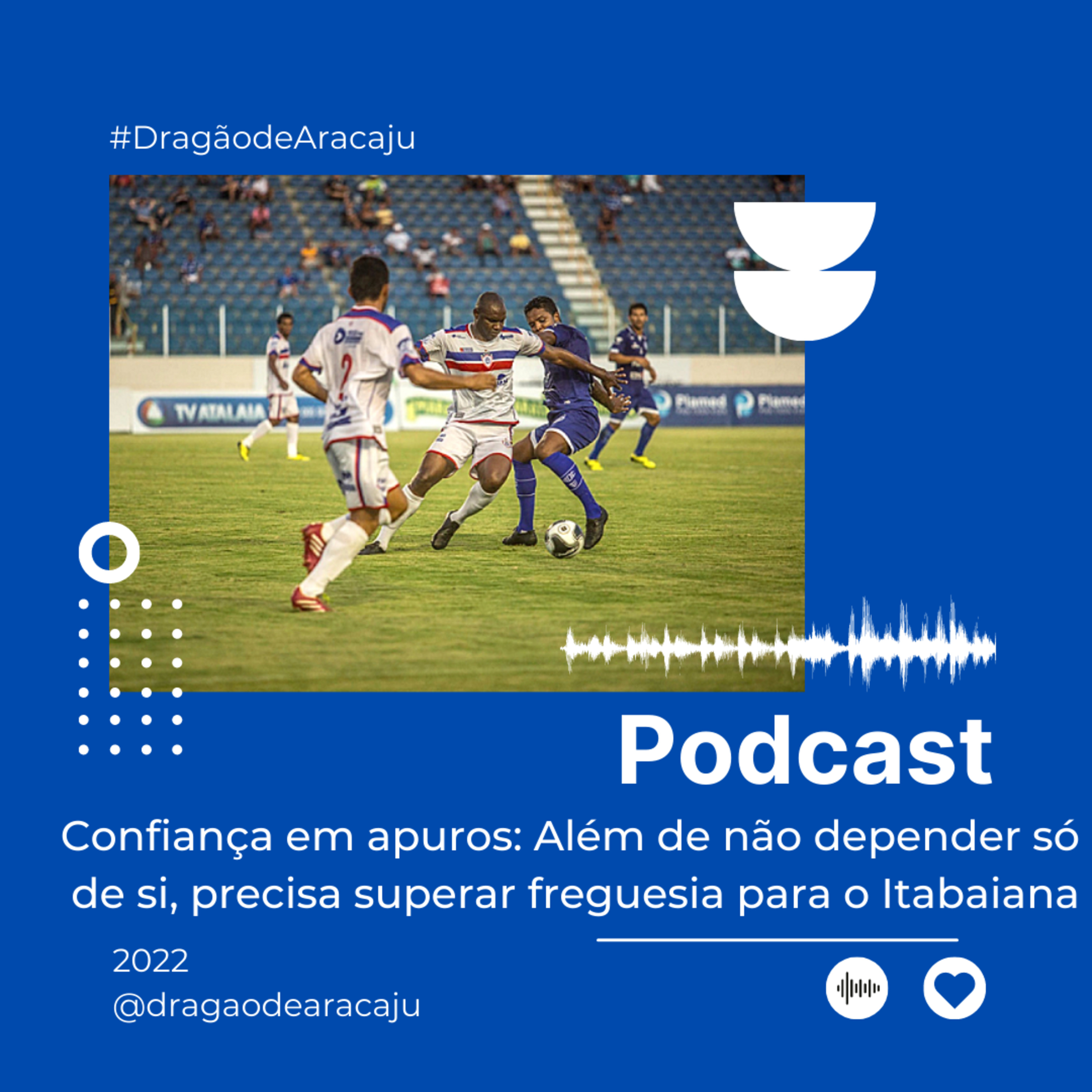 Confiança em apuros: Além de não depender só de si, precisa superar freguesia para o Itabaiana episode artwork