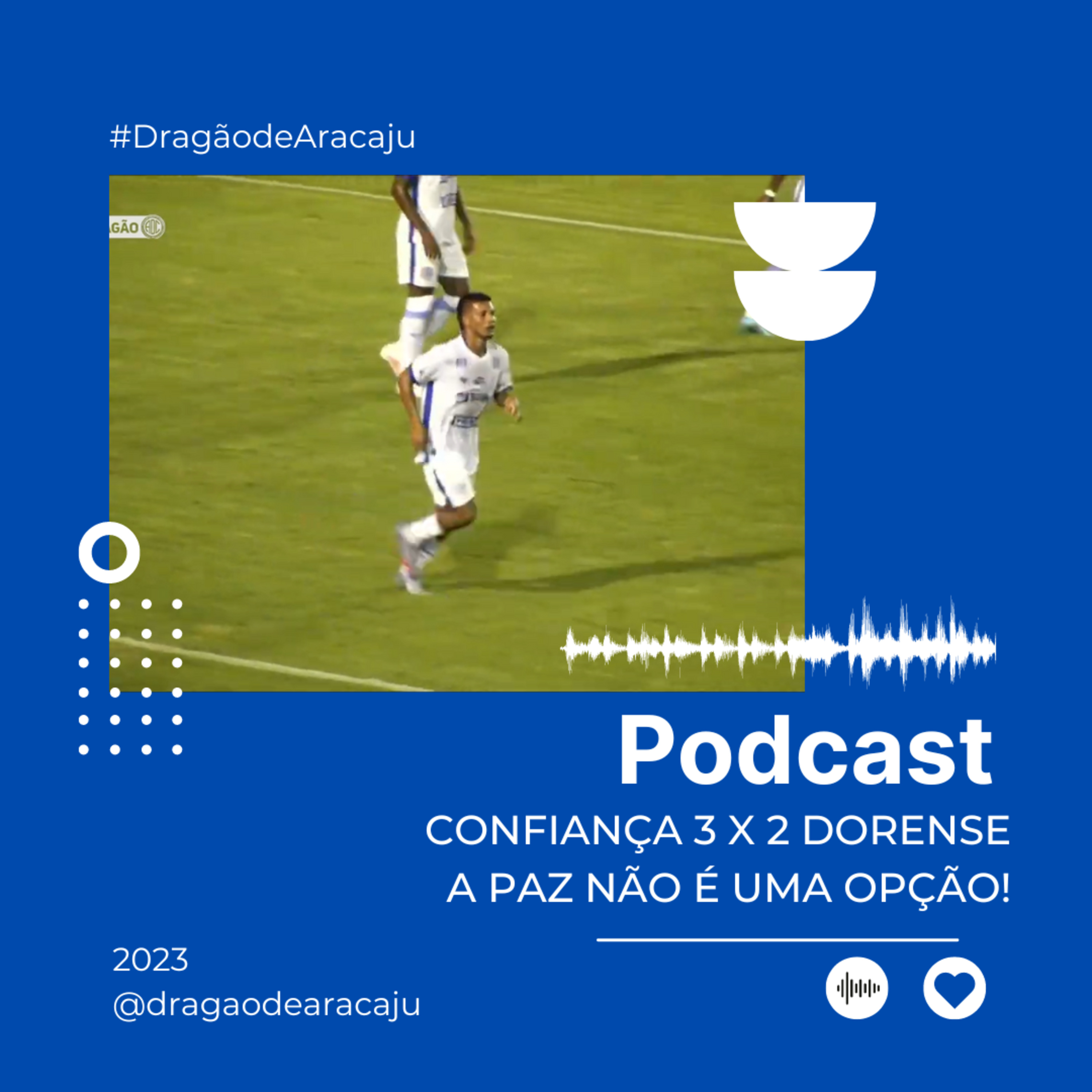 CONFIANÇA 3 X 2 DORENSE - A PAZ NÃO É UMA OPÇÃO! | CAMPEONATO SERGIPANO 2023 episode artwork