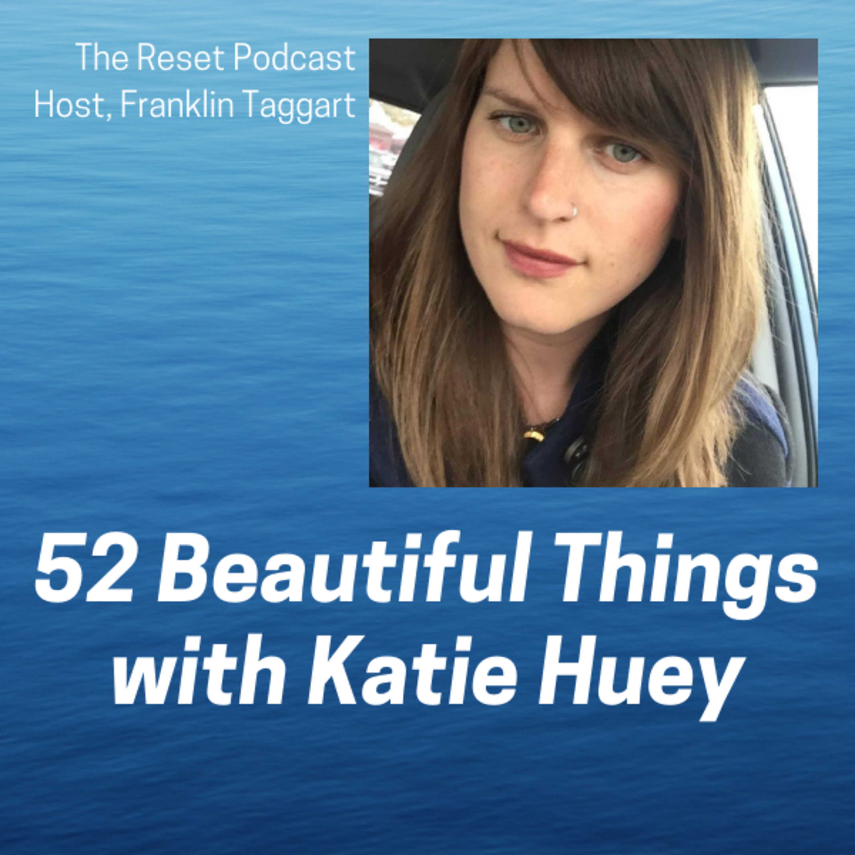 52 Beautiful Things with Katie Huey