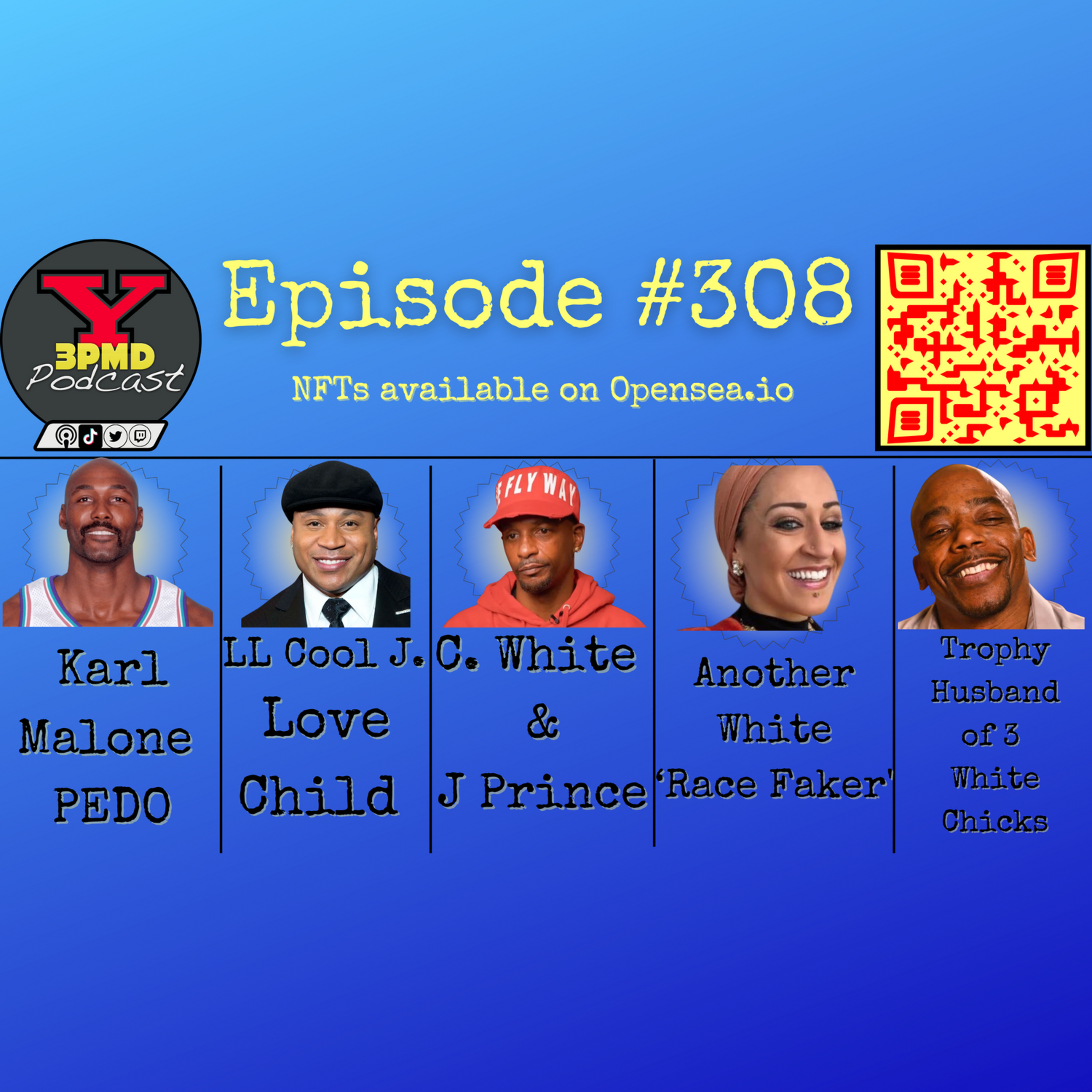 #308 Youngstown's 3PMD Karl Malone CHOMO , Dilbert loses his job, LL Cool J love child, Charleston White no protection in houston, Raquel Saraswati is white, Man is trophy husband to 3 wives episode artwork