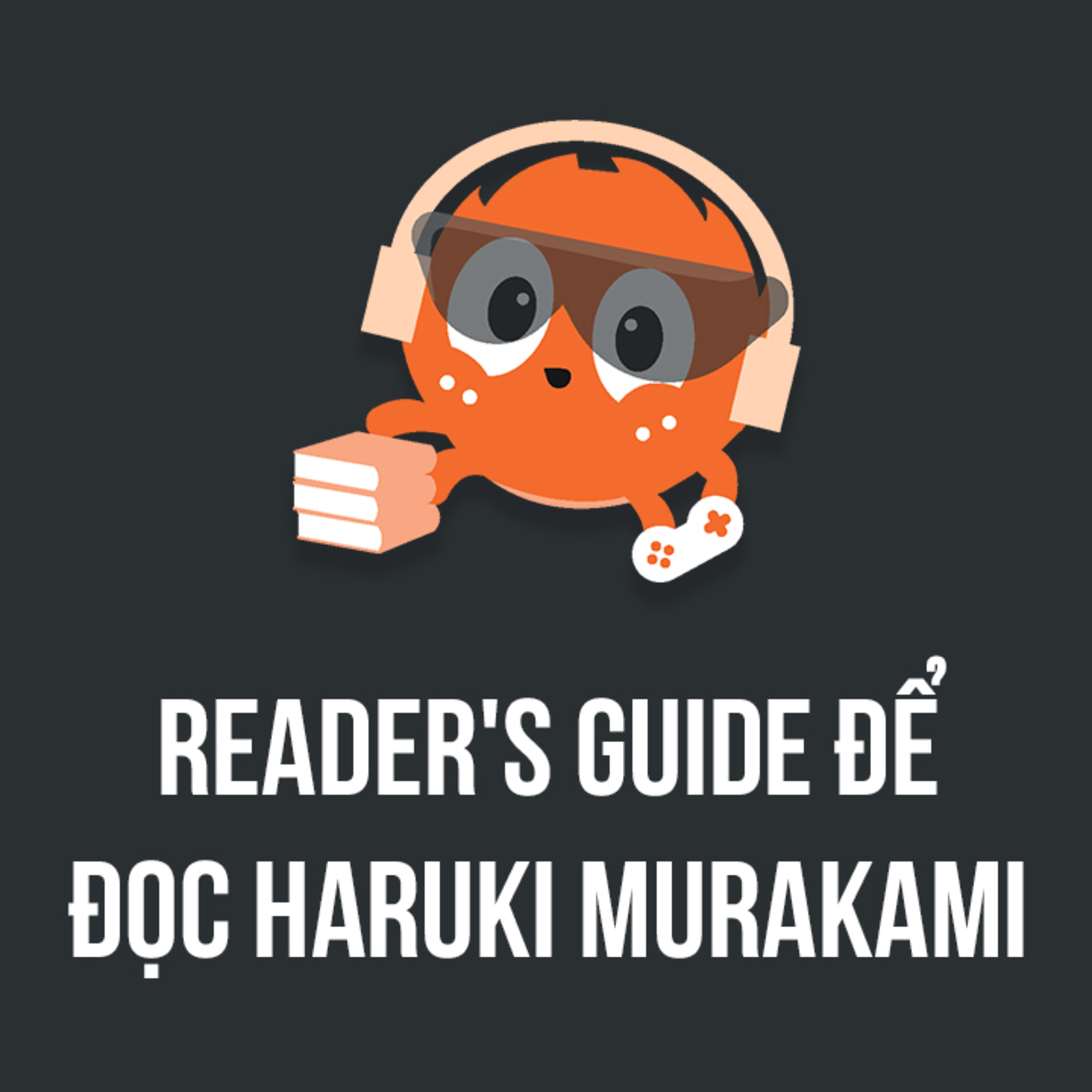 READER'S GUIDE 101 ĐỂ ĐỌC HARUKI MURAKAMI | Spiderum Giải Trí | The Take by Dave | Động sách episode artwork