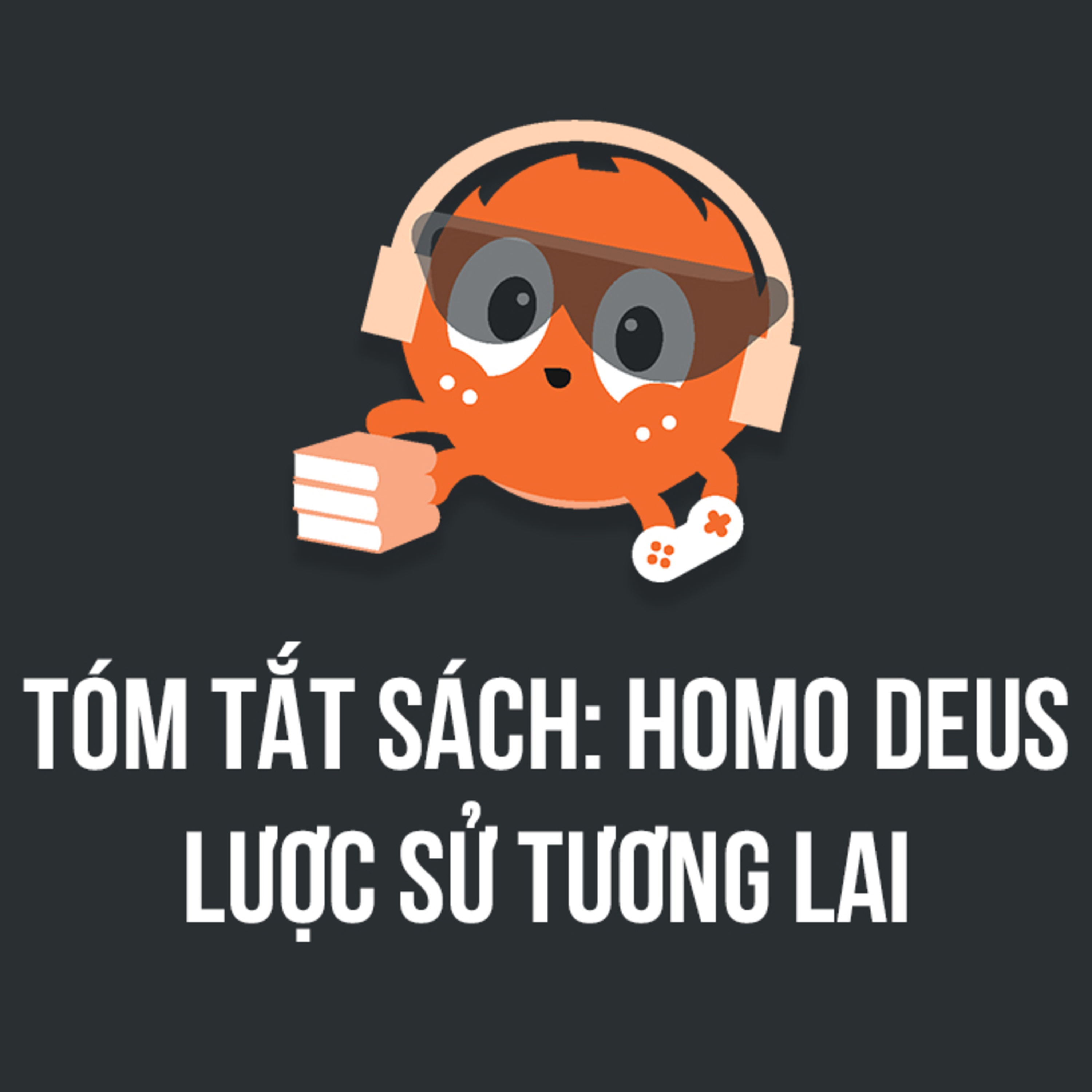 Tóm tắt sách: Homo Deus – Lược sử tương lai | Spiderum Giải Trí | Nhện Book | ĐỘNG SÁCH episode artwork