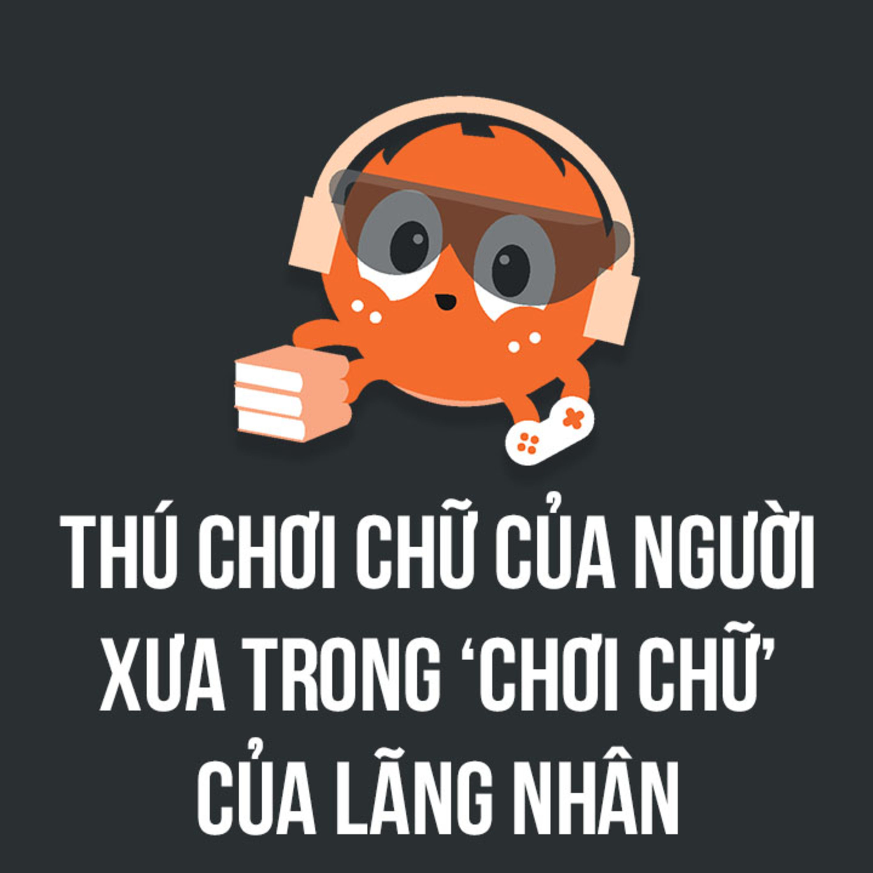 Chơi chữ: Thú chơi tao nhã của người xưa | Spiderum Giải Trí | .Ngưn. | Động Sách episode artwork
