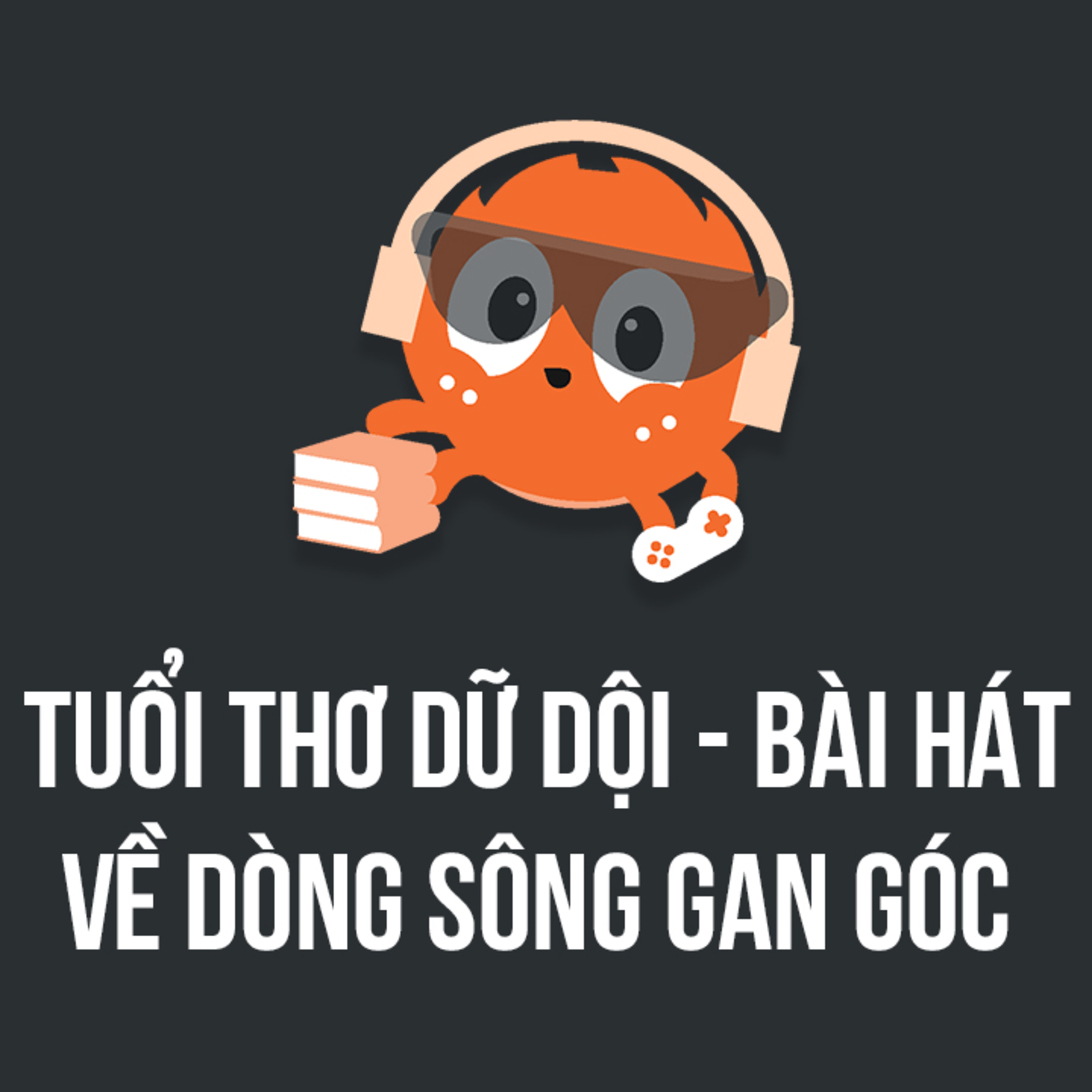 Tuổi thơ dữ dội - Bài hát về dòng sông gan góc | Spiderum Giải Trí | Thiên Thanh | Động Sách episode artwork