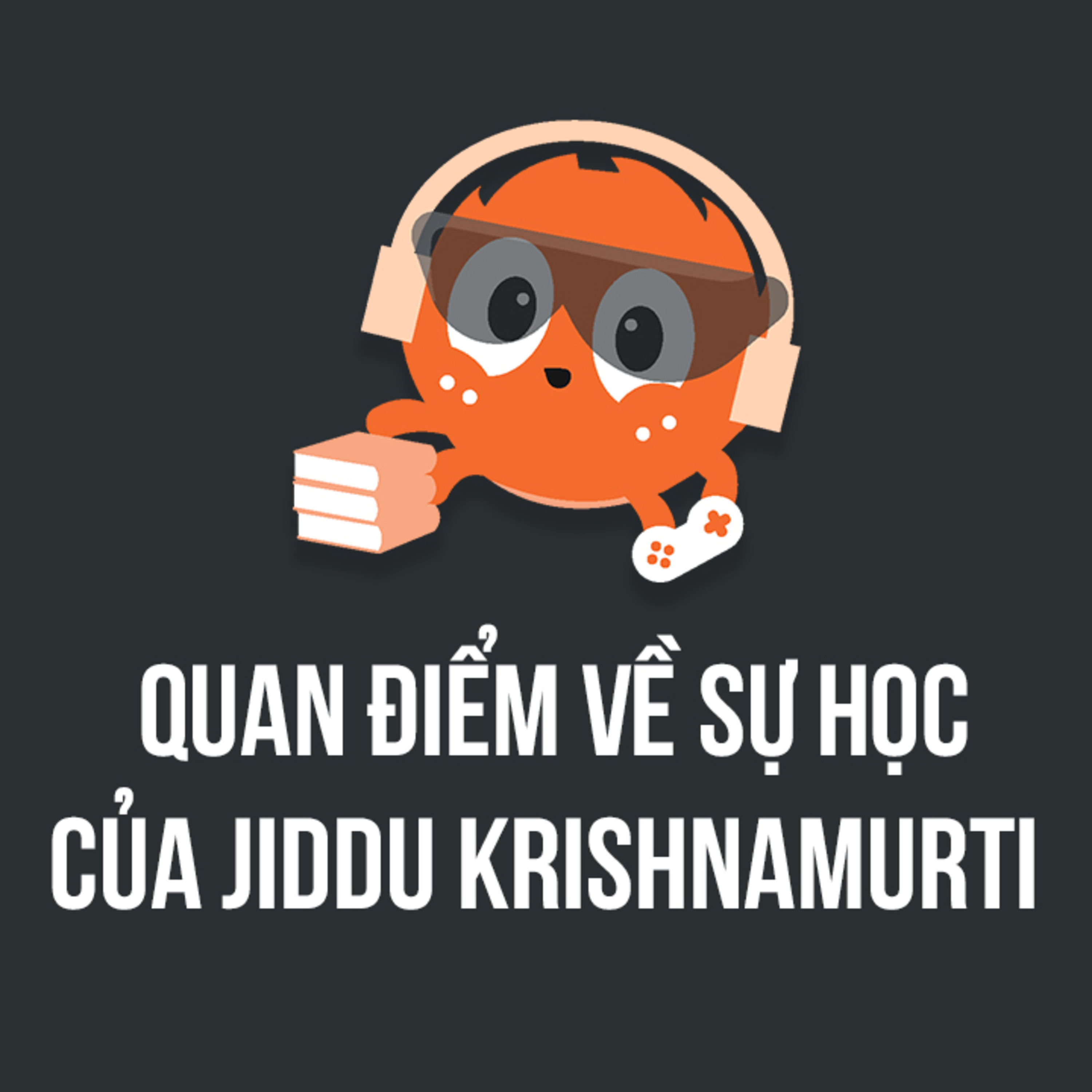 Quan điểm về sự học của Jiddu Krishnamurti | Spiderum Giải Trí | Hạ Chí | Động Sách episode artwork