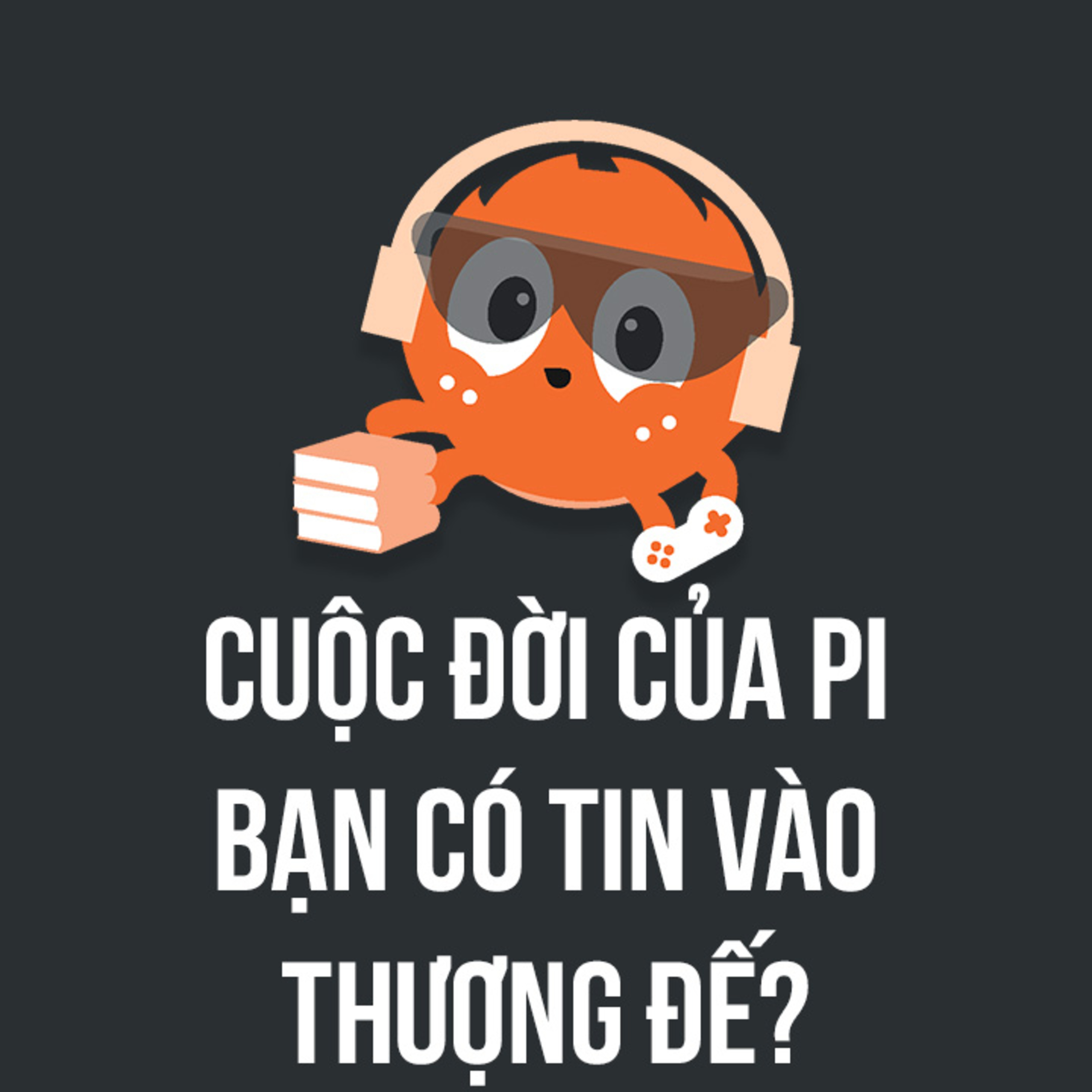 CUỘC ĐỜI CỦA PI - BẠN SẼ TIN VÀO CÂU CHUYỆN NÀO? | Spiderum Giải Trí | camquestion | Động sách episode artwork