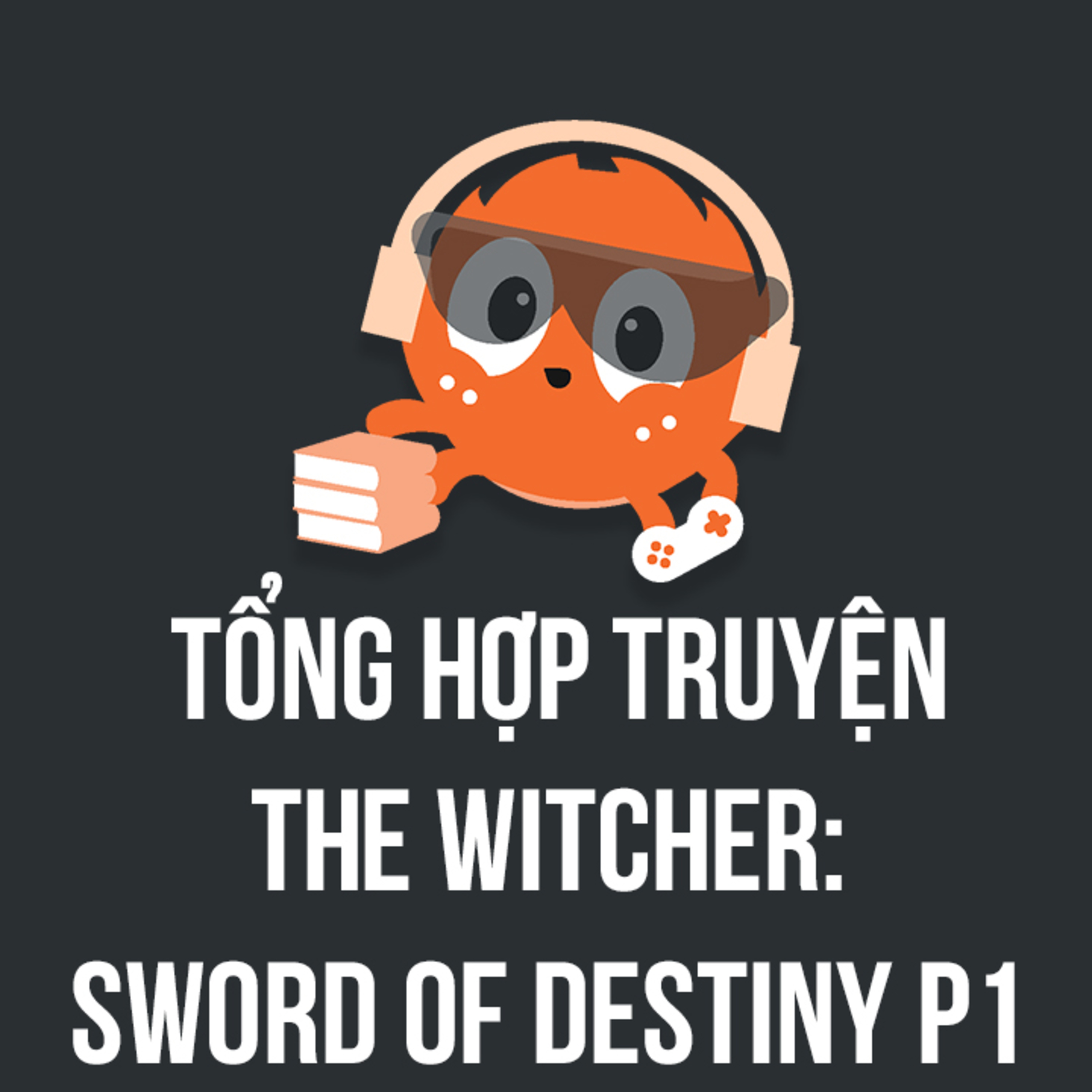 Tổng hợp truyện Witcher: Sword of Destiny Phần 1 | Spiderum Giải Trí | Hùng Lý | Động Truyện episode artwork