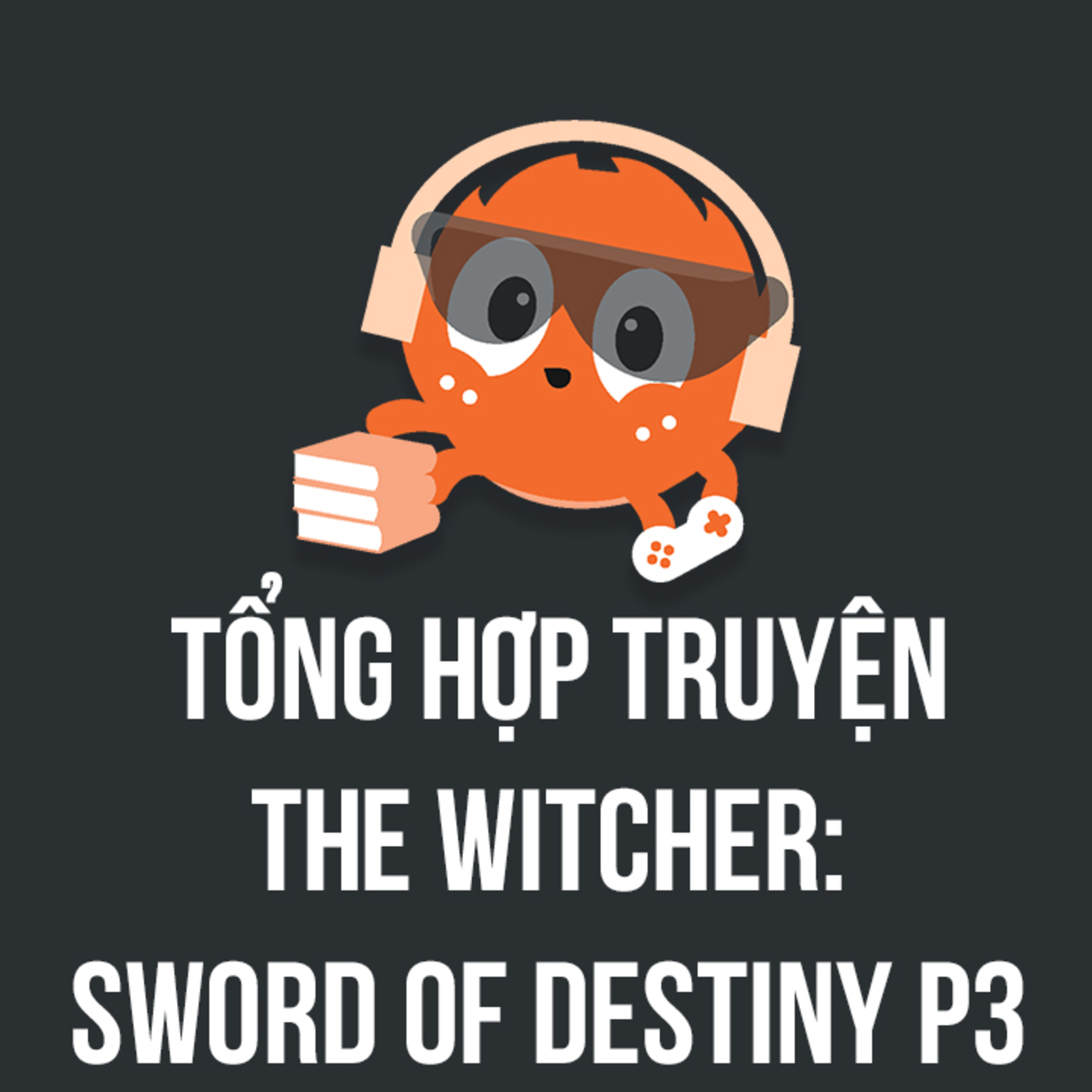 Tổng hợp truyện Witcher: Sword of Destiny Phần 3 | Spiderum Giải Trí | Hùng Lý | Động Truyện episode artwork