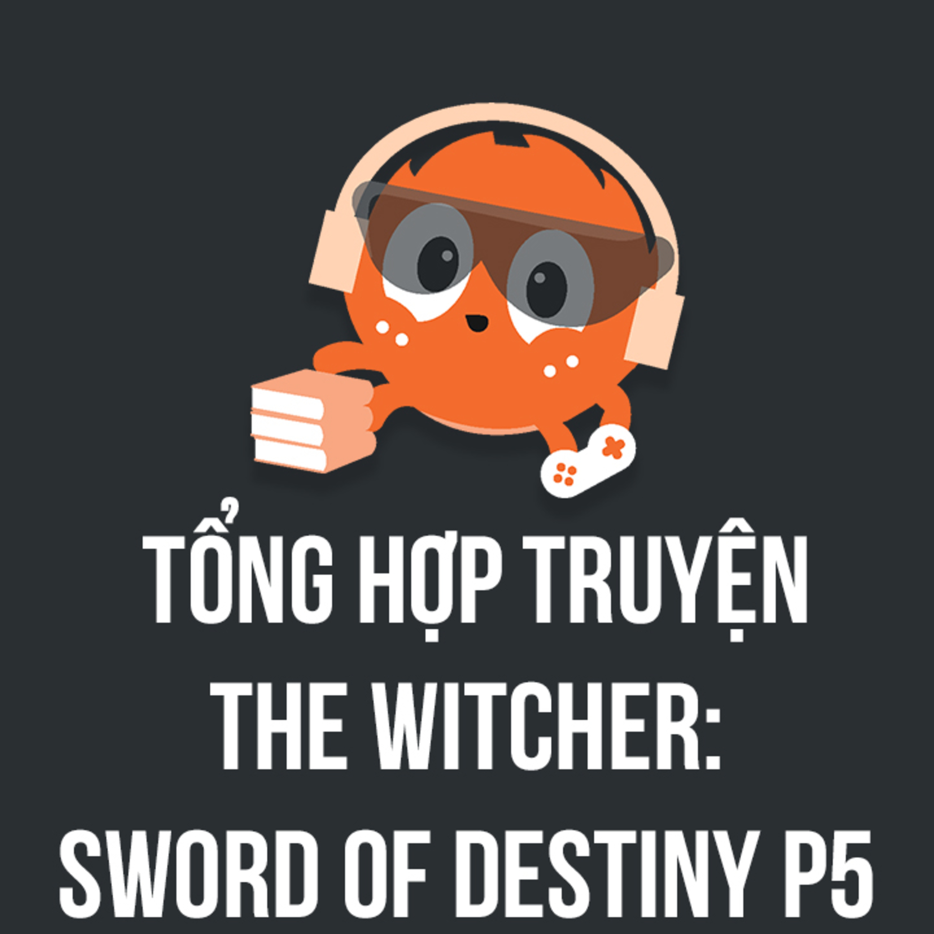 Tổng hợp truyện Witcher: Sword of Destiny Phần 5 | Spiderum Giải Trí | Hùng Lý | Động Truyện episode artwork