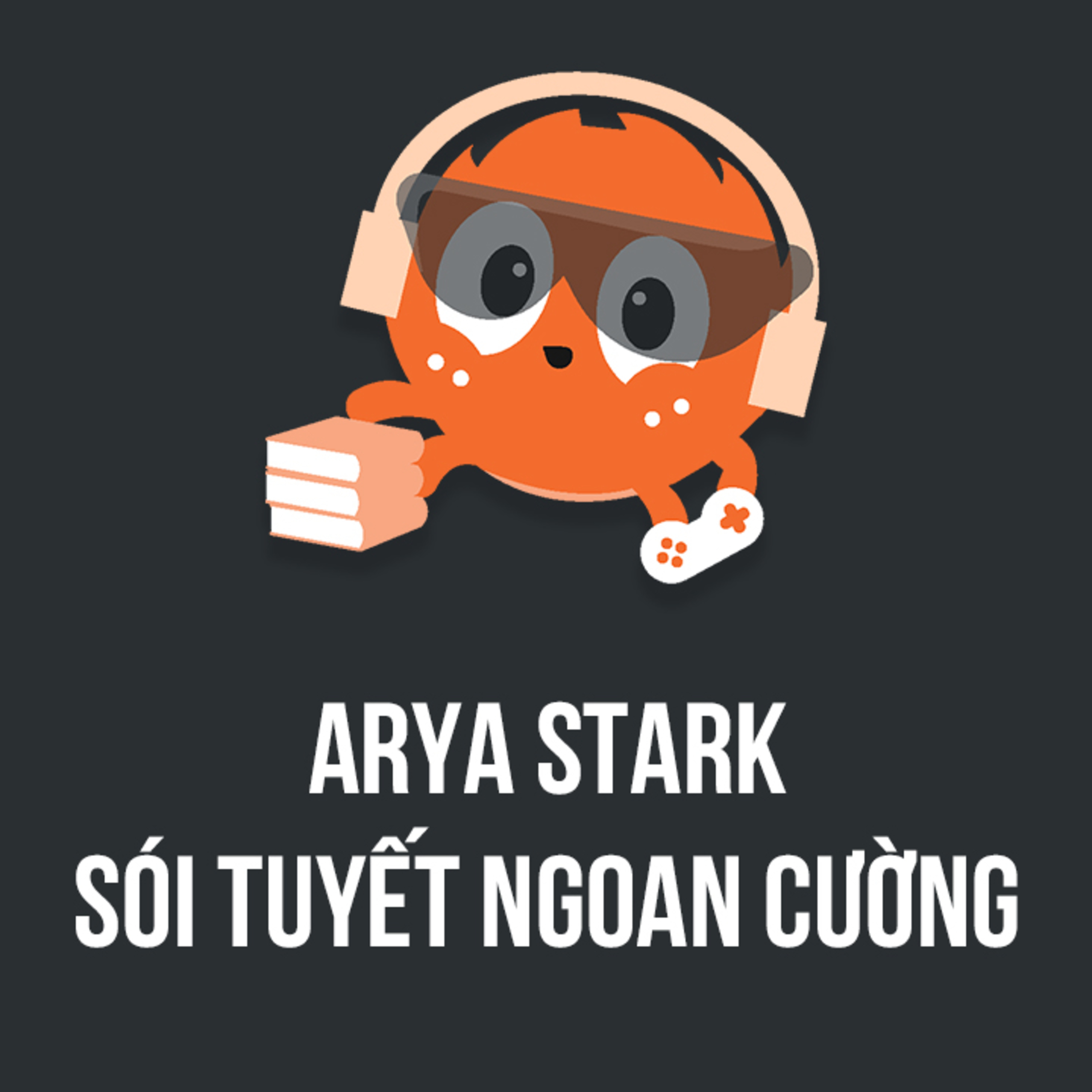 Arya Stark - sói tuyết ngoan cường | Spiderum Giải Trí | Hải Stark | Động Truyện episode artwork