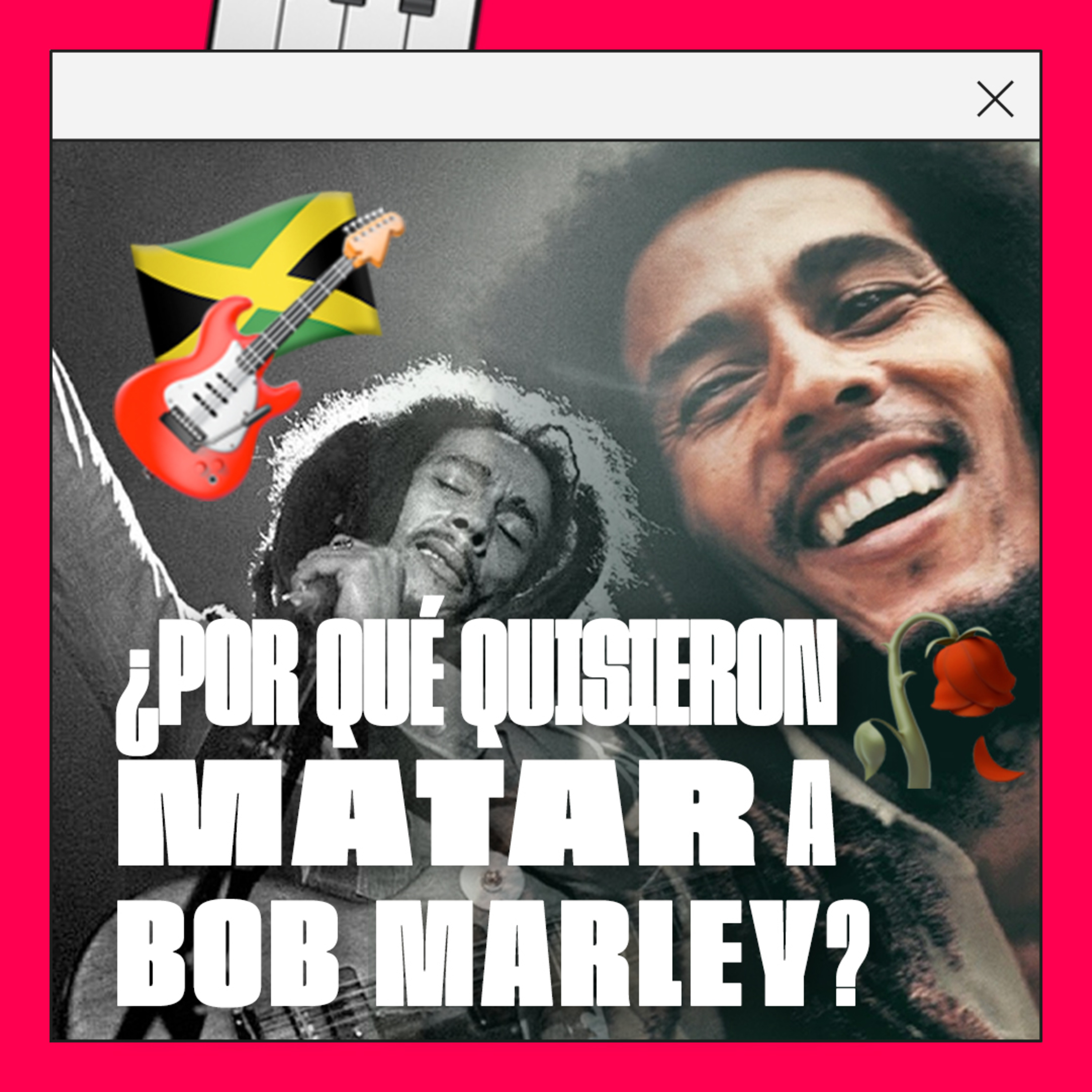 Cómo sobrevivió Bob Marley a 87 disparos y cómo fue su lucha política en una Jamaica violenta episode artwork