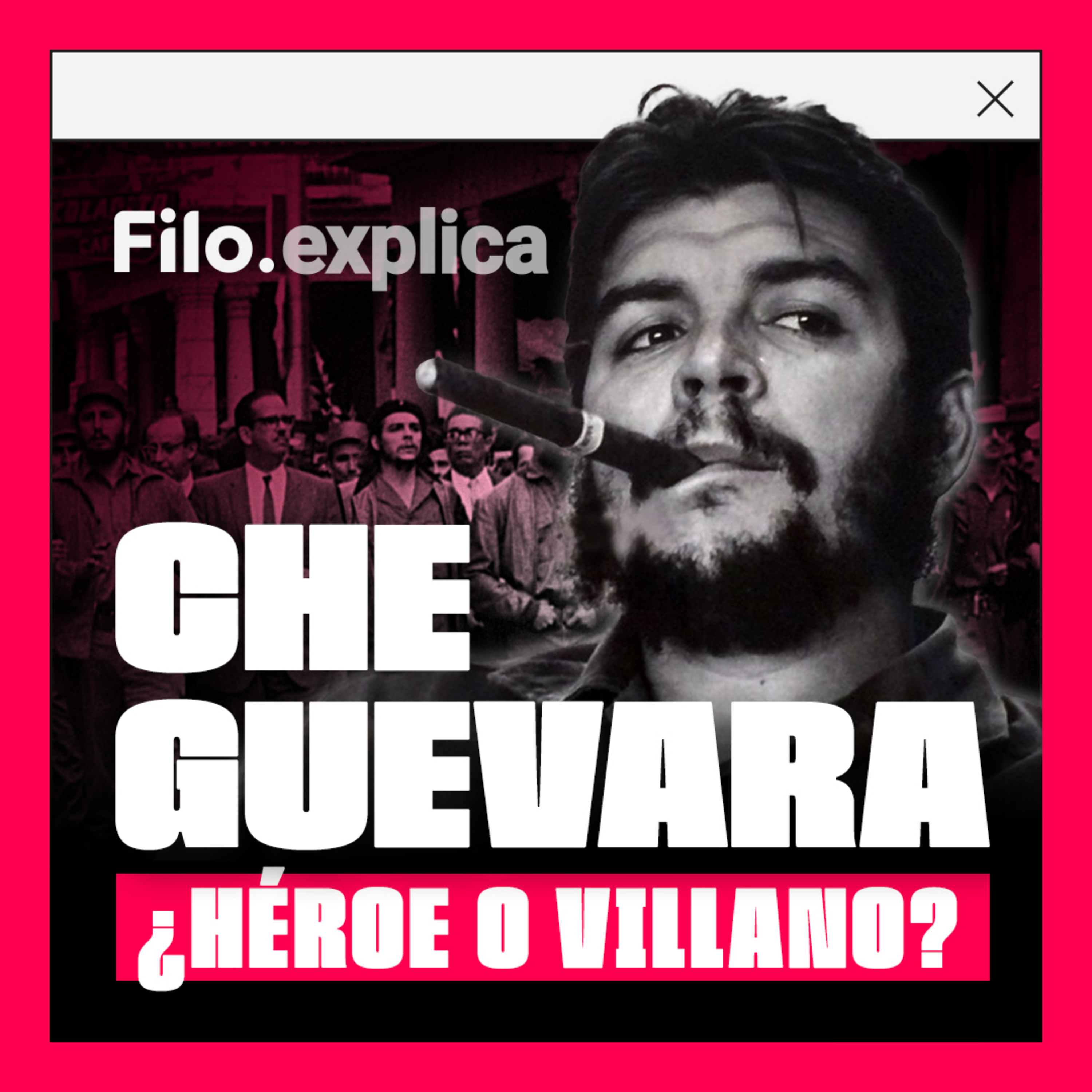 Quién fue Ernesto "Che" Guevara: Historia del revolucionario más famoso del mundo episode artwork
