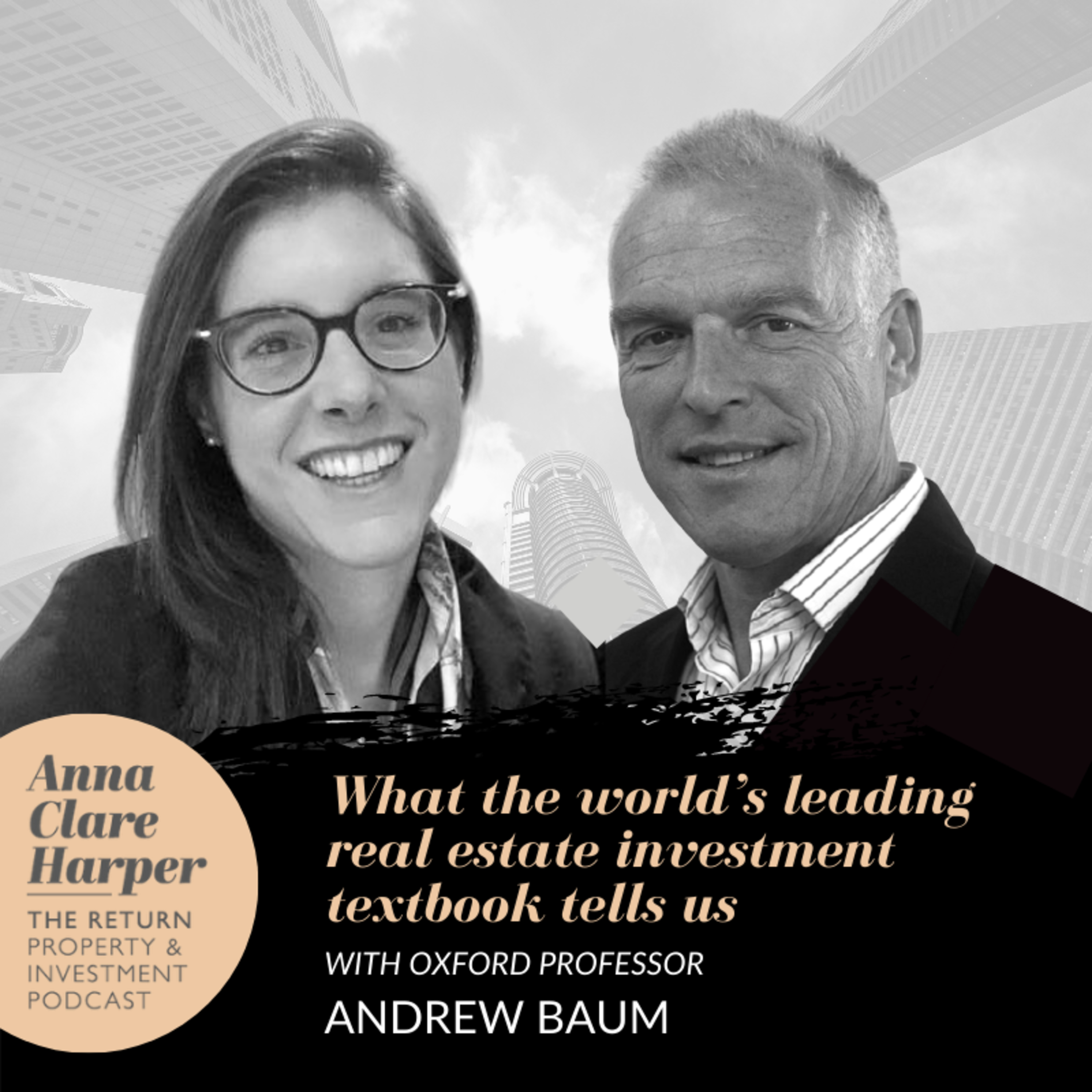 From valuations to international relations; cycles to ‘di-worse-ification’ - what the world’s leading real estate investment textbook tells us, with Oxford Professor Andrew Baum