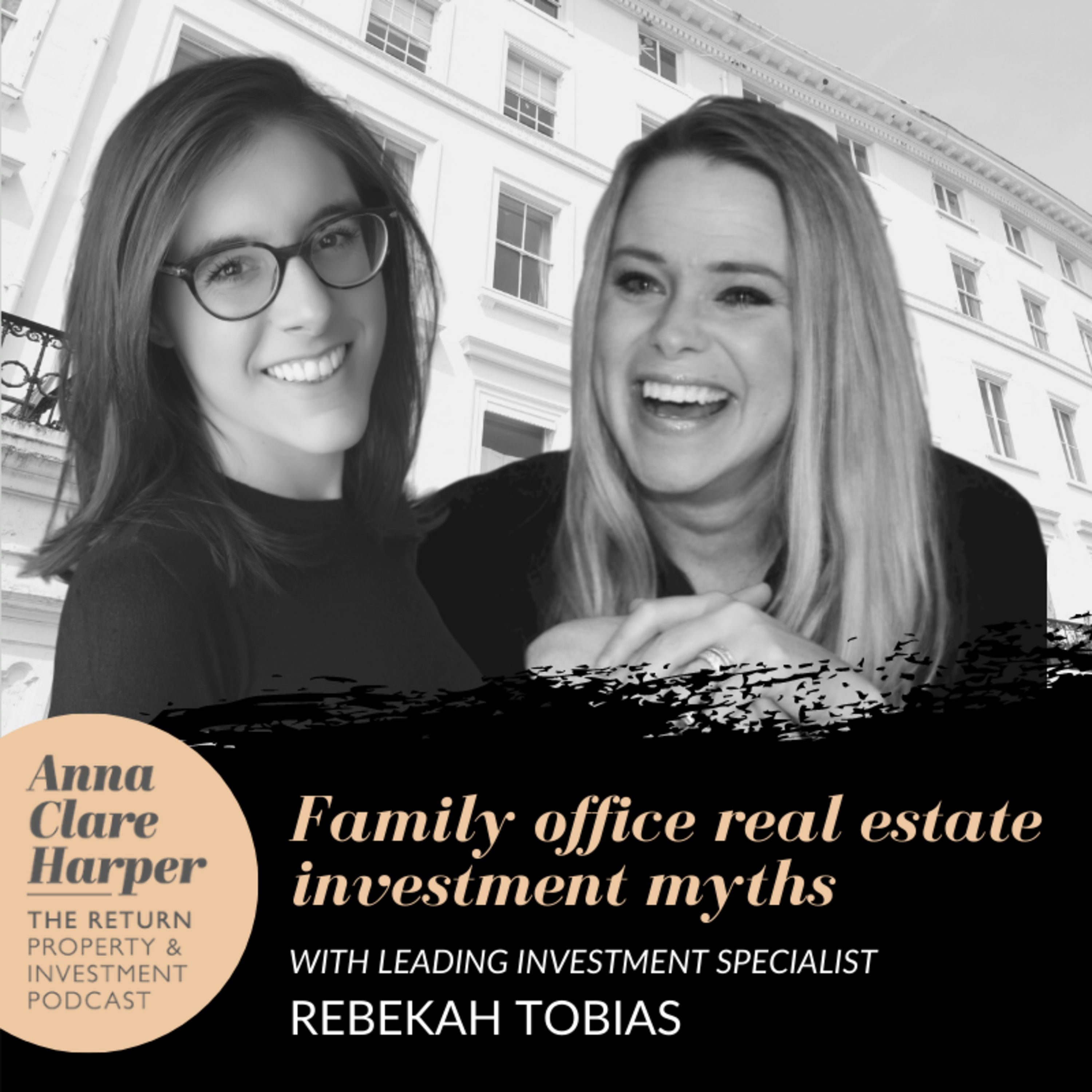 Private Equity and Family Office real estate investment myths with Rebekah Tobias, leading investment specialist & Head of Business Development at investment house, Marcol, and Anna Clare Harper