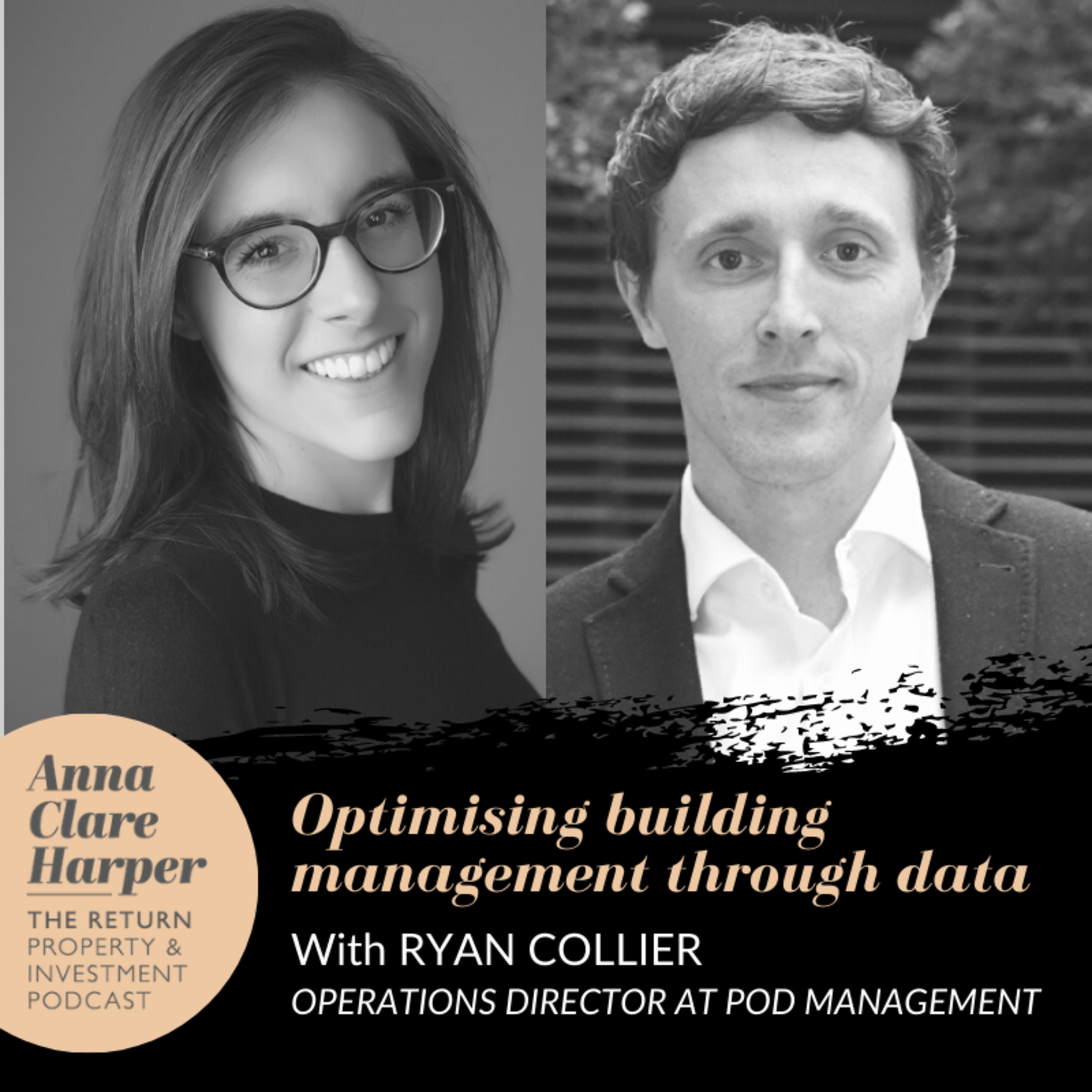 Using data analytics to optimise building management with Ryan Collier, Operations Director at leading residential block manager, Pod, and Anna Clare Harper