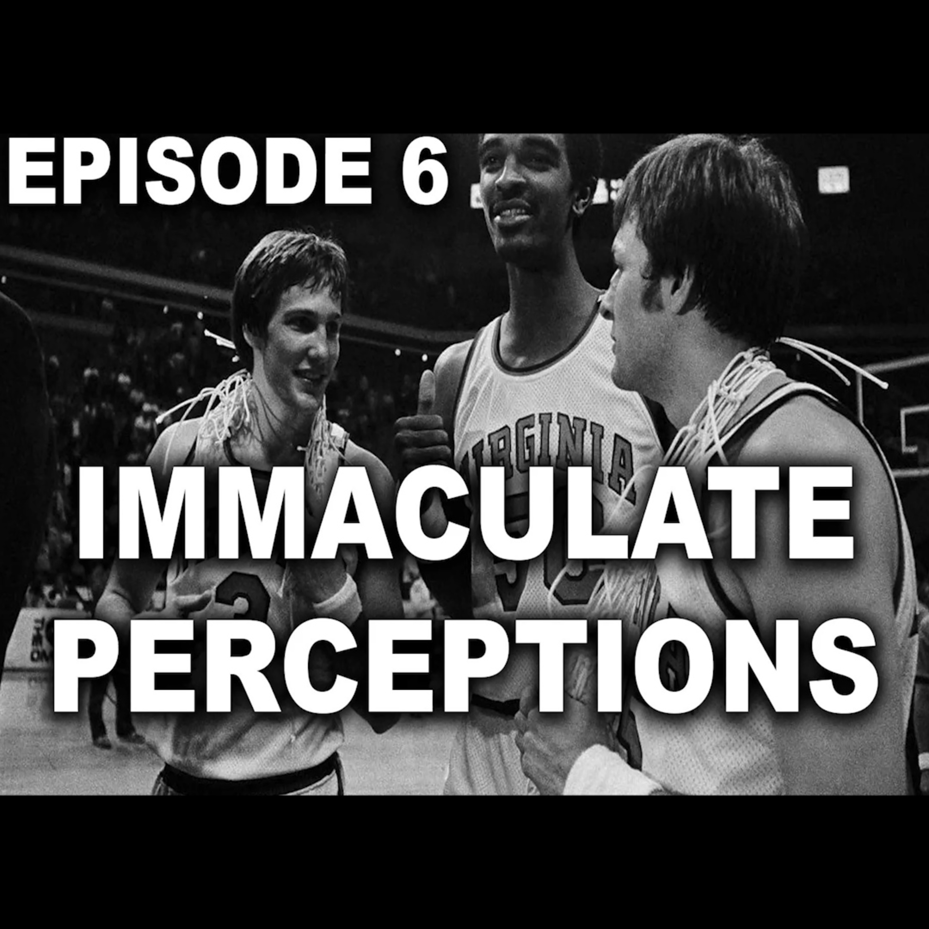 Immaculate Perceptions (Episode 6)